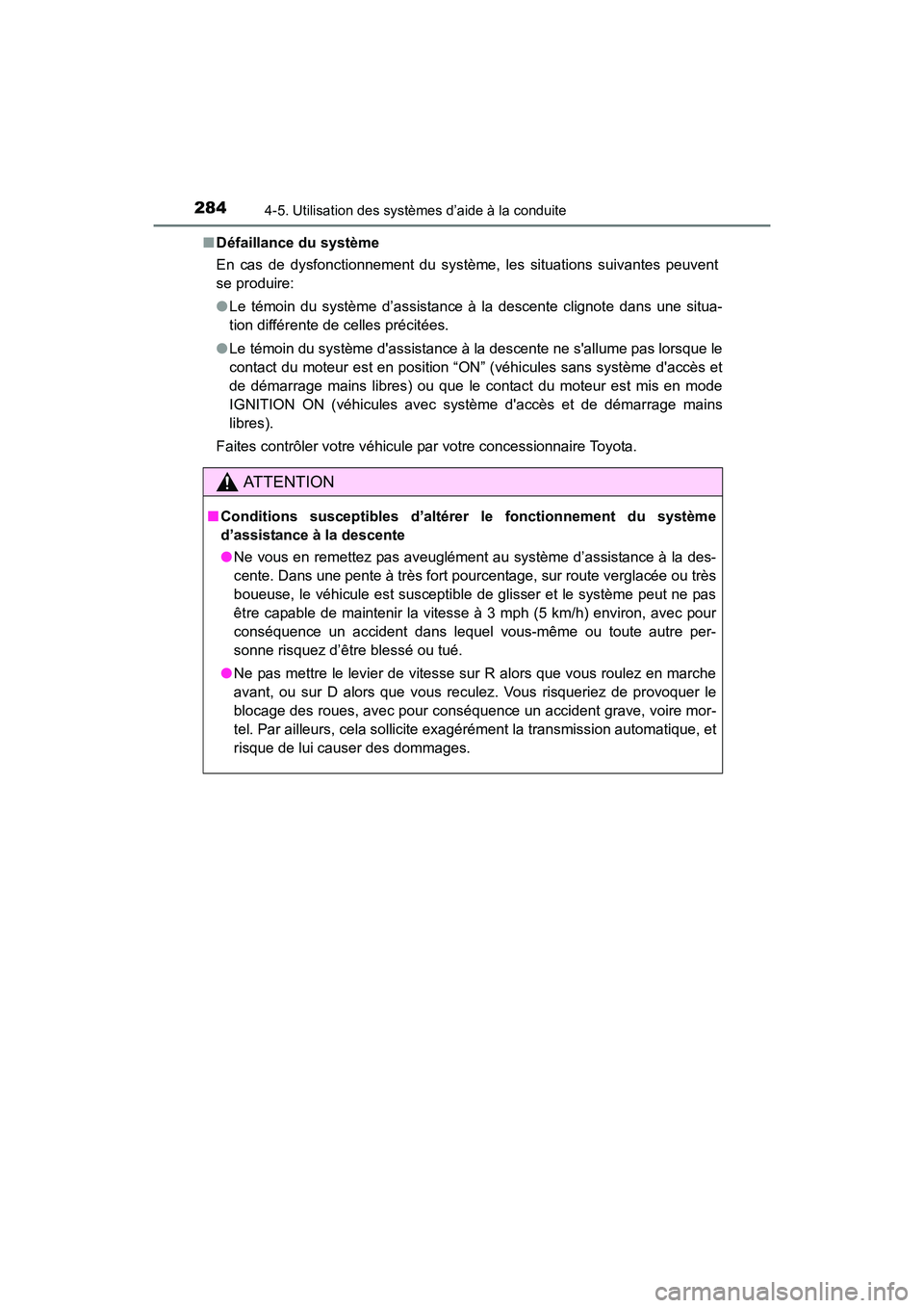 TOYOTA 4RUNNER 2017 Manuel du propriétaire (in French) 2844-5. Utilisation des systèmes d’aide à la conduite
4RUNNER (D)_(OM35B37D)■
Défaillance du système
En cas de dysfonctionnement du système, les situations suivantes peuvent
se produire:
●L TOYOTA 4RUNNER 2017 Manuel du propriétaire (in French) 2844-5. Utilisation des systèmes d’aide à la conduite
4RUNNER (D)_(OM35B37D)■
Défaillance du système
En cas de dysfonctionnement du système, les situations suivantes peuvent
se produire:
●L