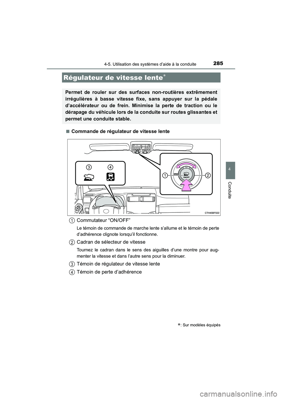 TOYOTA 4RUNNER 2017 Manuel du propriétaire (in French) 2854-5. Utilisation des systèmes d’aide à la conduite
4
Conduite
4RUNNER (D)_(OM35B37D)■
Commande de régulateur de vitesse lente
Régulateur de vitesse lente∗
∗: Sur modèles équipés
Perm TOYOTA 4RUNNER 2017 Manuel du propriétaire (in French) 2854-5. Utilisation des systèmes d’aide à la conduite
4
Conduite
4RUNNER (D)_(OM35B37D)■
Commande de régulateur de vitesse lente
Régulateur de vitesse lente∗
∗: Sur modèles équipés
Perm