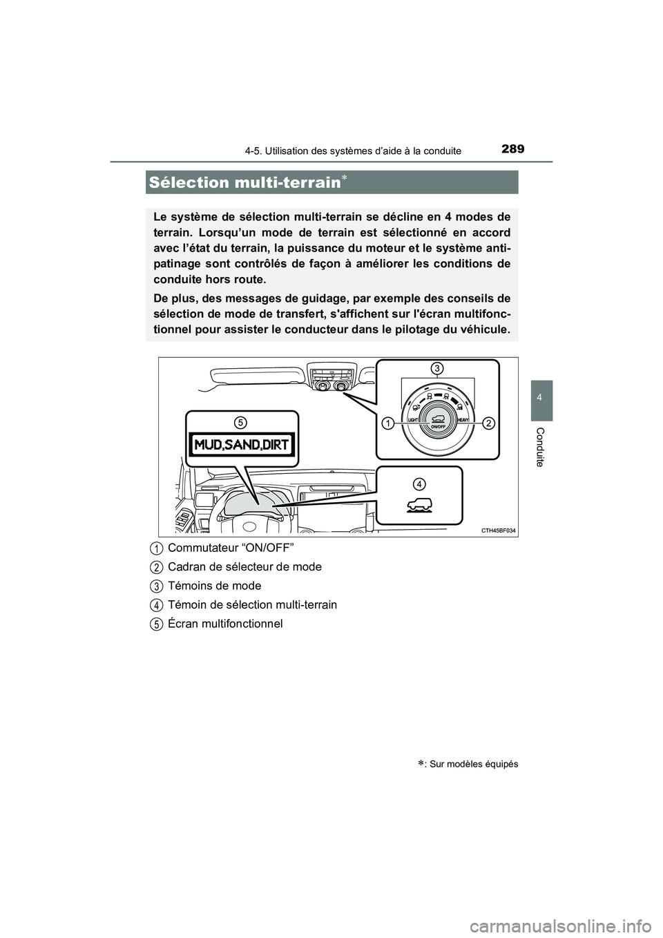 TOYOTA 4RUNNER 2017 Manuel du propriétaire (in French) 2894-5. Utilisation des systèmes d’aide à la conduite
4
Conduite
4RUNNER (D)_(OM35B37D)
Sélection multi-terrain∗
∗: Sur modèles équipés
Le système de sélection multi-terrain se décline TOYOTA 4RUNNER 2017 Manuel du propriétaire (in French) 2894-5. Utilisation des systèmes d’aide à la conduite
4
Conduite
4RUNNER (D)_(OM35B37D)
Sélection multi-terrain∗
∗: Sur modèles équipés
Le système de sélection multi-terrain se décline