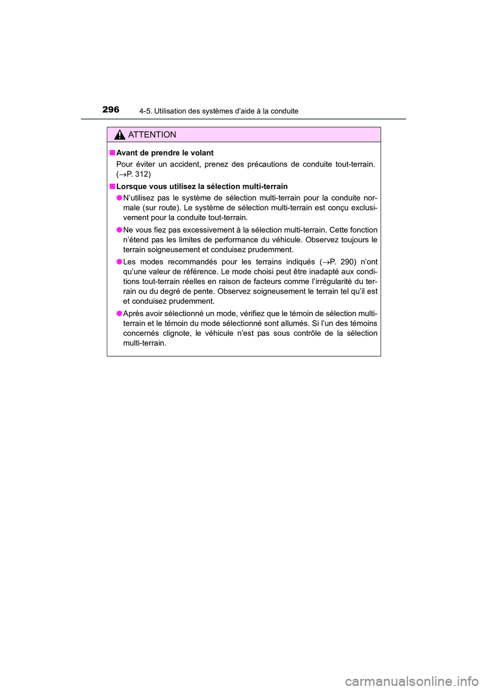 TOYOTA 4RUNNER 2017 Manuel du propriétaire (in French) 2964-5. Utilisation des systèmes d’aide à la conduite
4RUNNER (D)_(OM35B37D)
AT T E N T I O N
■Avant de prendre le volant
Pour éviter un accident, prenez des précautions de conduite tout-terra TOYOTA 4RUNNER 2017 Manuel du propriétaire (in French) 2964-5. Utilisation des systèmes d’aide à la conduite
4RUNNER (D)_(OM35B37D)
AT T E N T I O N
■Avant de prendre le volant
Pour éviter un accident, prenez des précautions de conduite tout-terra