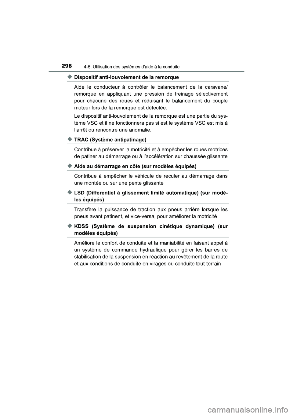 TOYOTA 4RUNNER 2017 Manuel du propriétaire (in French) 2984-5. Utilisation des systèmes d’aide à la conduite
4RUNNER (D)_(OM35B37D)
◆Dispositif anti-louvoiement de la remorque
Aide le conducteur à contrôler le balancement de la caravane/
remorque TOYOTA 4RUNNER 2017 Manuel du propriétaire (in French) 2984-5. Utilisation des systèmes d’aide à la conduite
4RUNNER (D)_(OM35B37D)
◆Dispositif anti-louvoiement de la remorque
Aide le conducteur à contrôler le balancement de la caravane/
remorque
