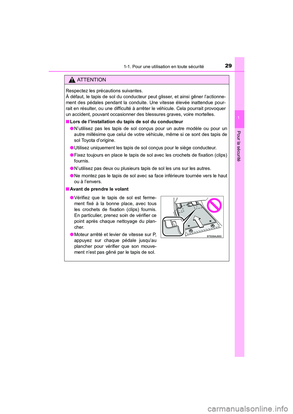 TOYOTA 4RUNNER 2017 Manuel du propriétaire (in French) 291-1. Pour une utilisation en toute sécurité
1
Pour la sécurité
4RUNNER (D)_(OM35B37D)
AT T E N T I O N
Respectez les précautions suivantes.
À défaut, le tapis de sol du conducteur peut gliss TOYOTA 4RUNNER 2017 Manuel du propriétaire (in French) 291-1. Pour une utilisation en toute sécurité
1
Pour la sécurité
4RUNNER (D)_(OM35B37D)
AT T E N T I O N
Respectez les précautions suivantes.
À défaut, le tapis de sol du conducteur peut gliss