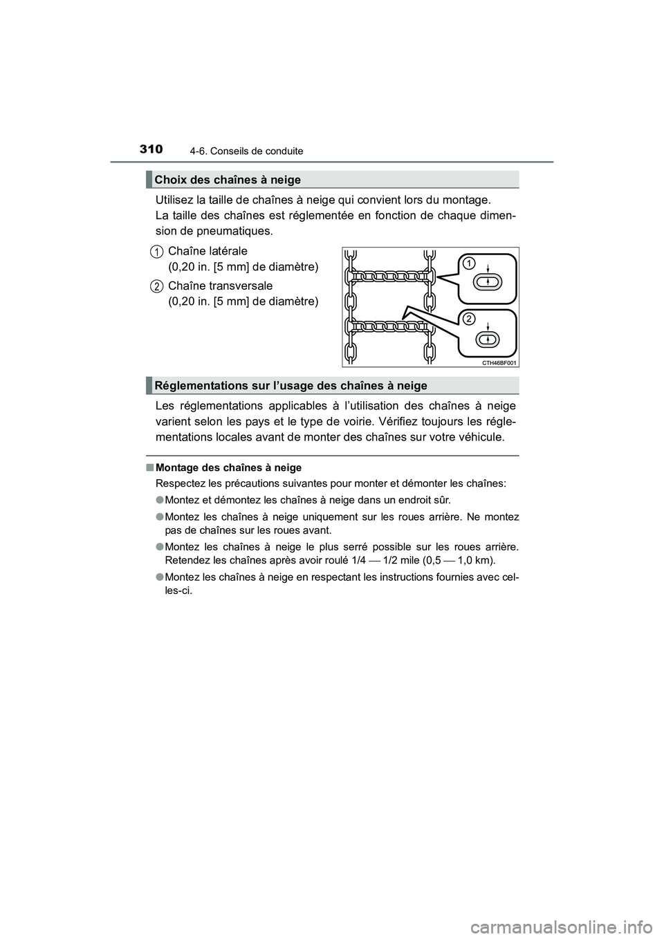 TOYOTA 4RUNNER 2017 Manuel du propriétaire (in French) 3104-6. Conseils de conduite
4RUNNER (D)_(OM35B37D)
Utilisez la taille de chaînes à neige qui convient lors du montage.
La taille des chaînes est réglementée en fonction de chaque dimen-
sion de TOYOTA 4RUNNER 2017 Manuel du propriétaire (in French) 3104-6. Conseils de conduite
4RUNNER (D)_(OM35B37D)
Utilisez la taille de chaînes à neige qui convient lors du montage.
La taille des chaînes est réglementée en fonction de chaque dimen-
sion de