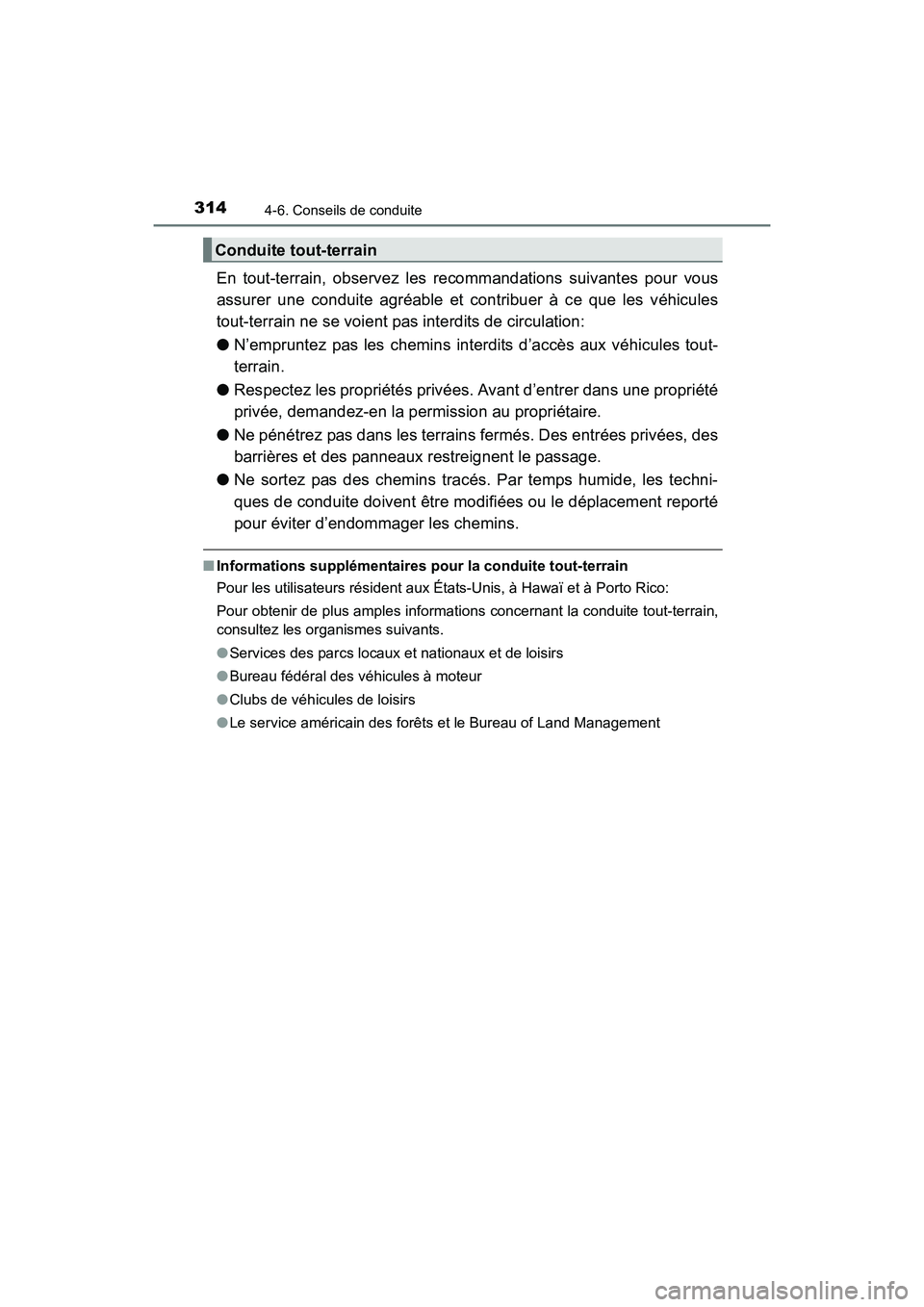 TOYOTA 4RUNNER 2017 Manuel du propriétaire (in French) 3144-6. Conseils de conduite
4RUNNER (D)_(OM35B37D)
En tout-terrain, observez les recommandations suivantes pour vous
assurer une conduite agréable et contribuer à ce que les véhicules
tout-terrain TOYOTA 4RUNNER 2017 Manuel du propriétaire (in French) 3144-6. Conseils de conduite
4RUNNER (D)_(OM35B37D)
En tout-terrain, observez les recommandations suivantes pour vous
assurer une conduite agréable et contribuer à ce que les véhicules
tout-terrain