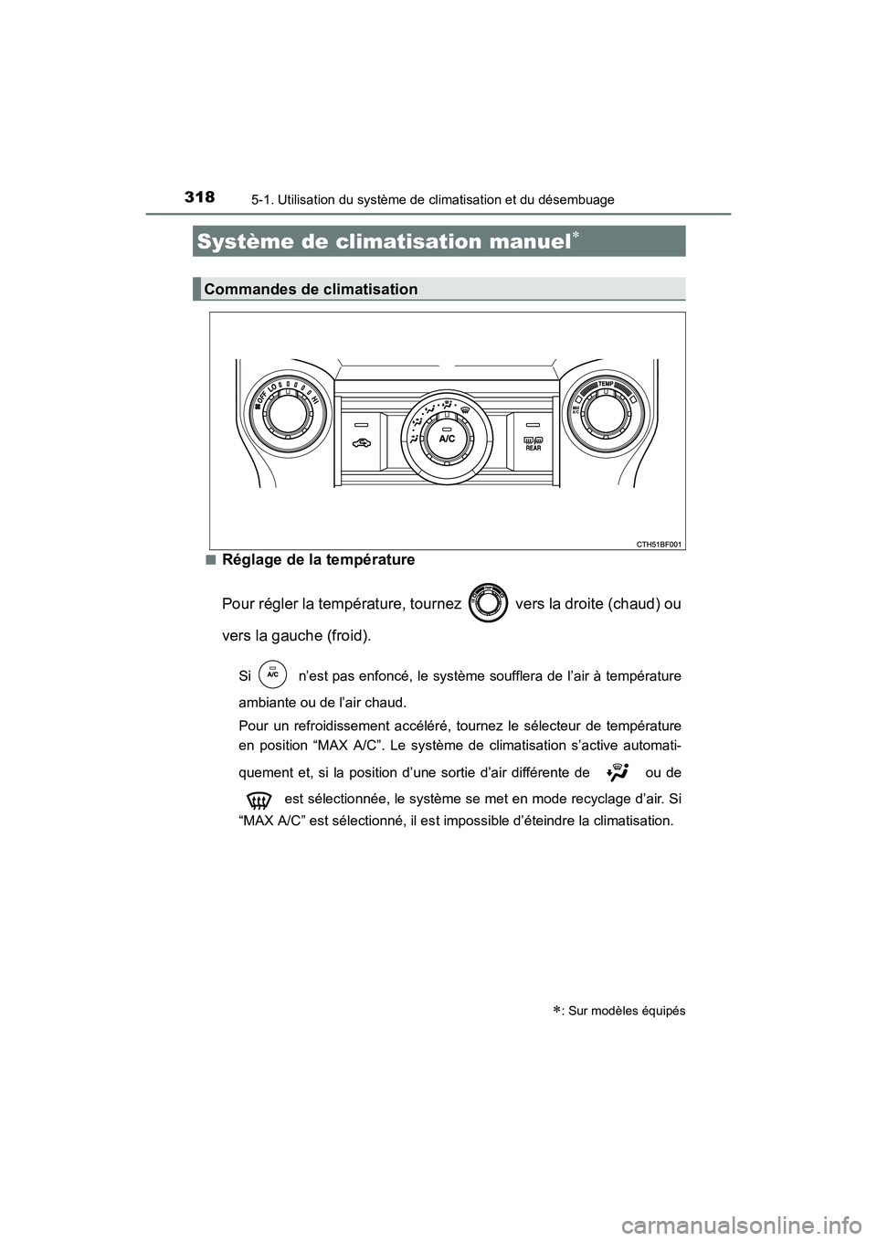 TOYOTA 4RUNNER 2017 Manuel du propriétaire (in French) 318
4RUNNER (D)_(OM35B37D)
5-1. Utilisation du système de climatisation et du désembuage
■Réglage de la température
Pour régler la température, tournez vers la droite (chaud) ou
vers la gauc TOYOTA 4RUNNER 2017 Manuel du propriétaire (in French) 318
4RUNNER (D)_(OM35B37D)
5-1. Utilisation du système de climatisation et du désembuage
■Réglage de la température
Pour régler la température, tournez vers la droite (chaud) ou
vers la gauc