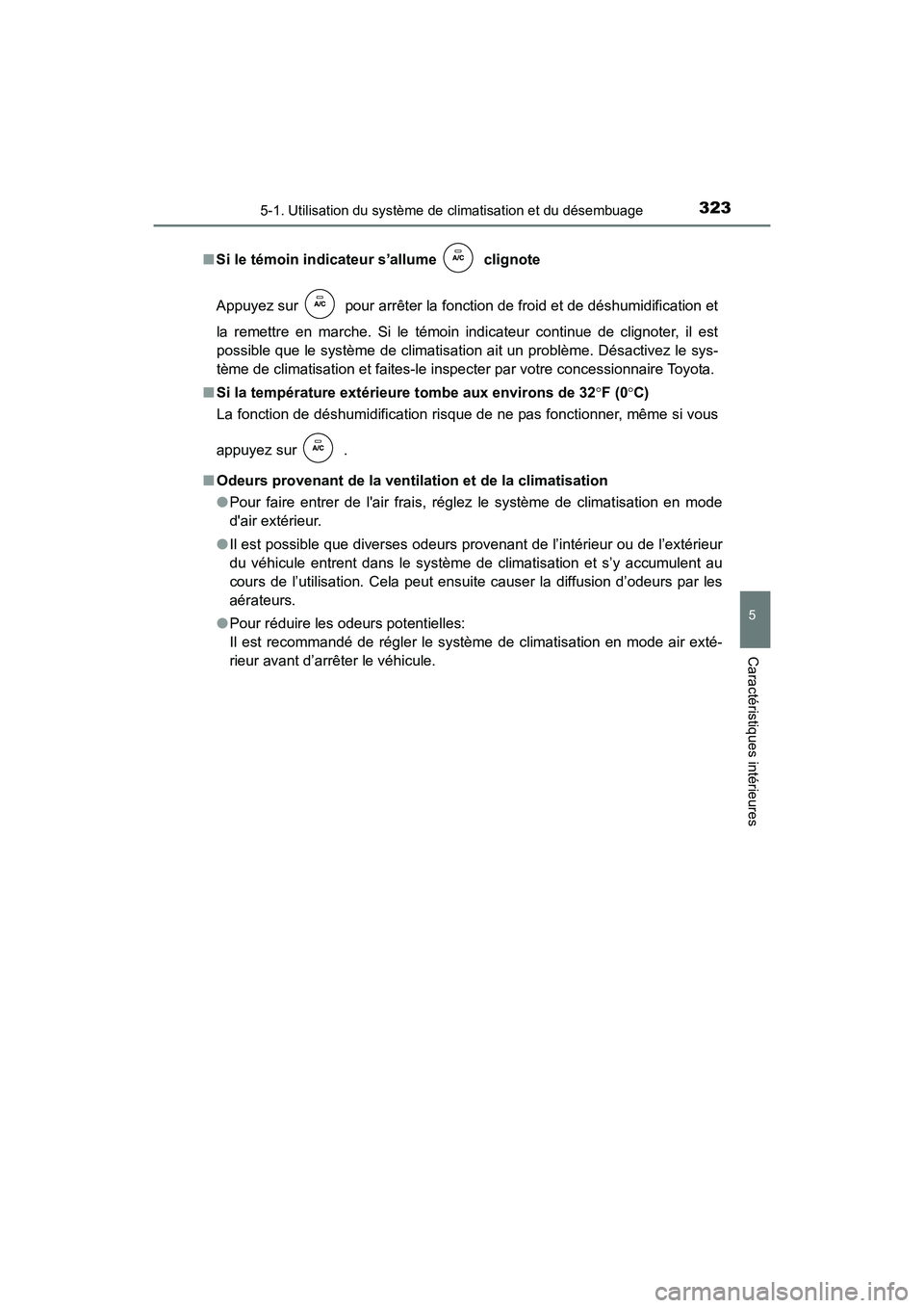 TOYOTA 4RUNNER 2017 Manuel du propriétaire (in French) 3235-1. Utilisation du système de climatisation et du désembuage
5
Caractéristiques intérieures
4RUNNER (D)_(OM35B37D)■
Si le témoin indicateur s’allume clignote
Appuyez sur
pour arrêter TOYOTA 4RUNNER 2017 Manuel du propriétaire (in French) 3235-1. Utilisation du système de climatisation et du désembuage
5
Caractéristiques intérieures
4RUNNER (D)_(OM35B37D)■
Si le témoin indicateur s’allume clignote
Appuyez sur
pour arrêter
