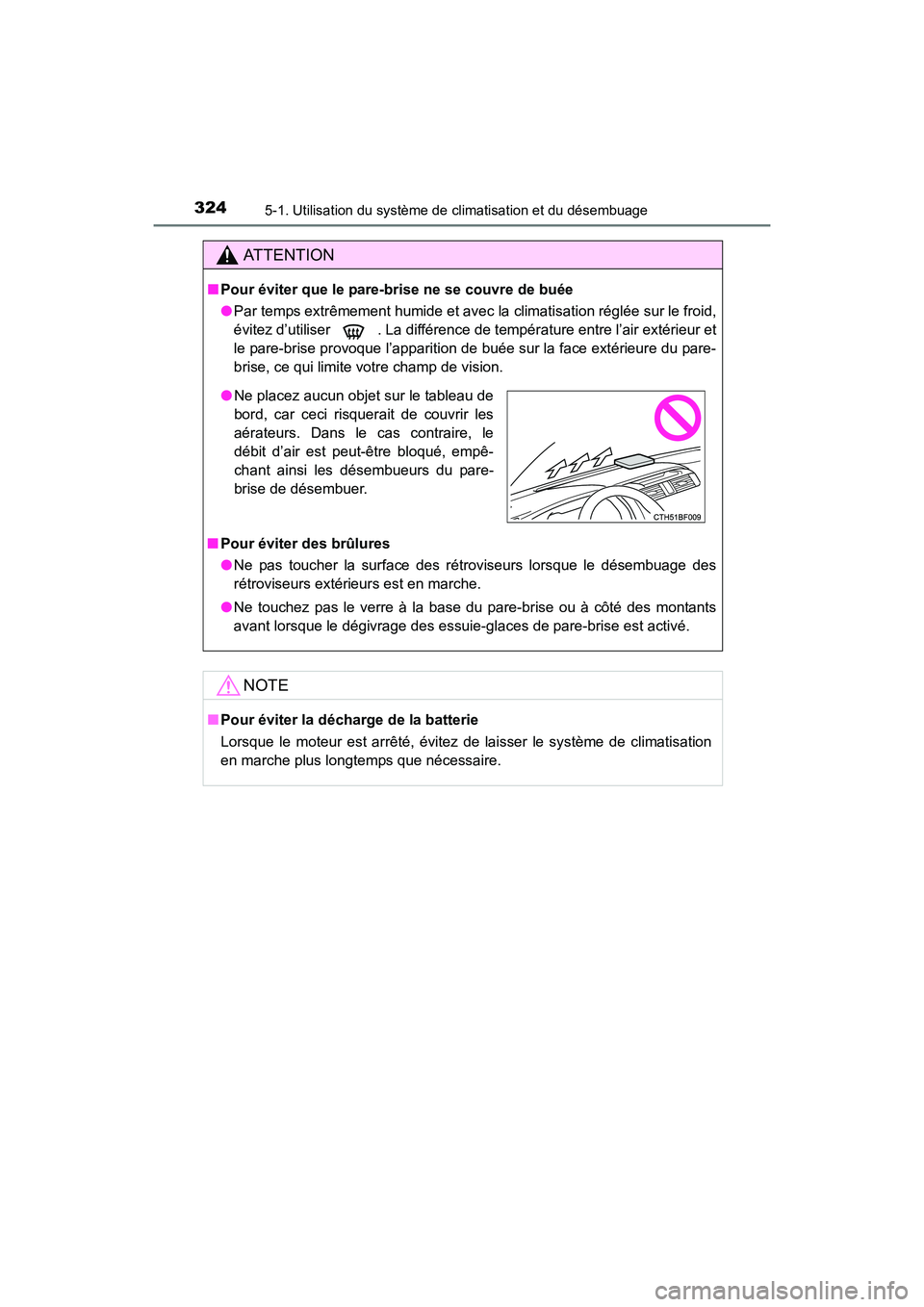 TOYOTA 4RUNNER 2017 Manuel du propriétaire (in French) 3245-1. Utilisation du système de climatisation et du désembuage
4RUNNER (D)_(OM35B37D)
AT T E N T I O N
■Pour éviter que le pare-brise ne se couvre de buée
●Par temps extrêmement humide et a TOYOTA 4RUNNER 2017 Manuel du propriétaire (in French) 3245-1. Utilisation du système de climatisation et du désembuage
4RUNNER (D)_(OM35B37D)
AT T E N T I O N
■Pour éviter que le pare-brise ne se couvre de buée
●Par temps extrêmement humide et a