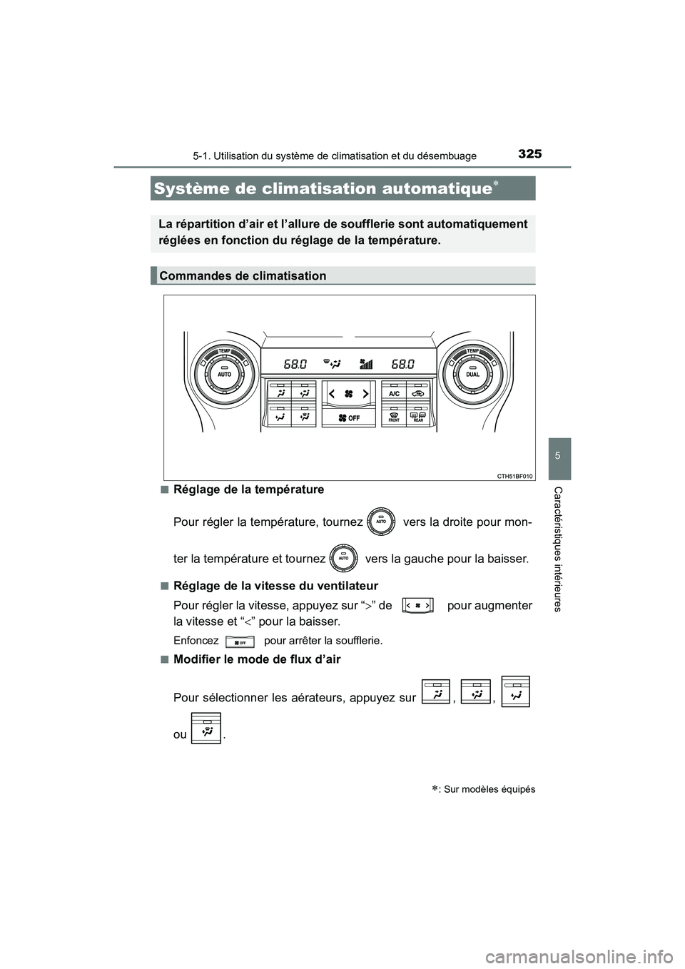 TOYOTA 4RUNNER 2017 Manuel du propriétaire (in French) 3255-1. Utilisation du système de climatisation et du désembuage
5
Caractéristiques intérieures
4RUNNER (D)_(OM35B37D)■
Réglage de la température
Pour régler la température, tournez vers l TOYOTA 4RUNNER 2017 Manuel du propriétaire (in French) 3255-1. Utilisation du système de climatisation et du désembuage
5
Caractéristiques intérieures
4RUNNER (D)_(OM35B37D)■
Réglage de la température
Pour régler la température, tournez vers l