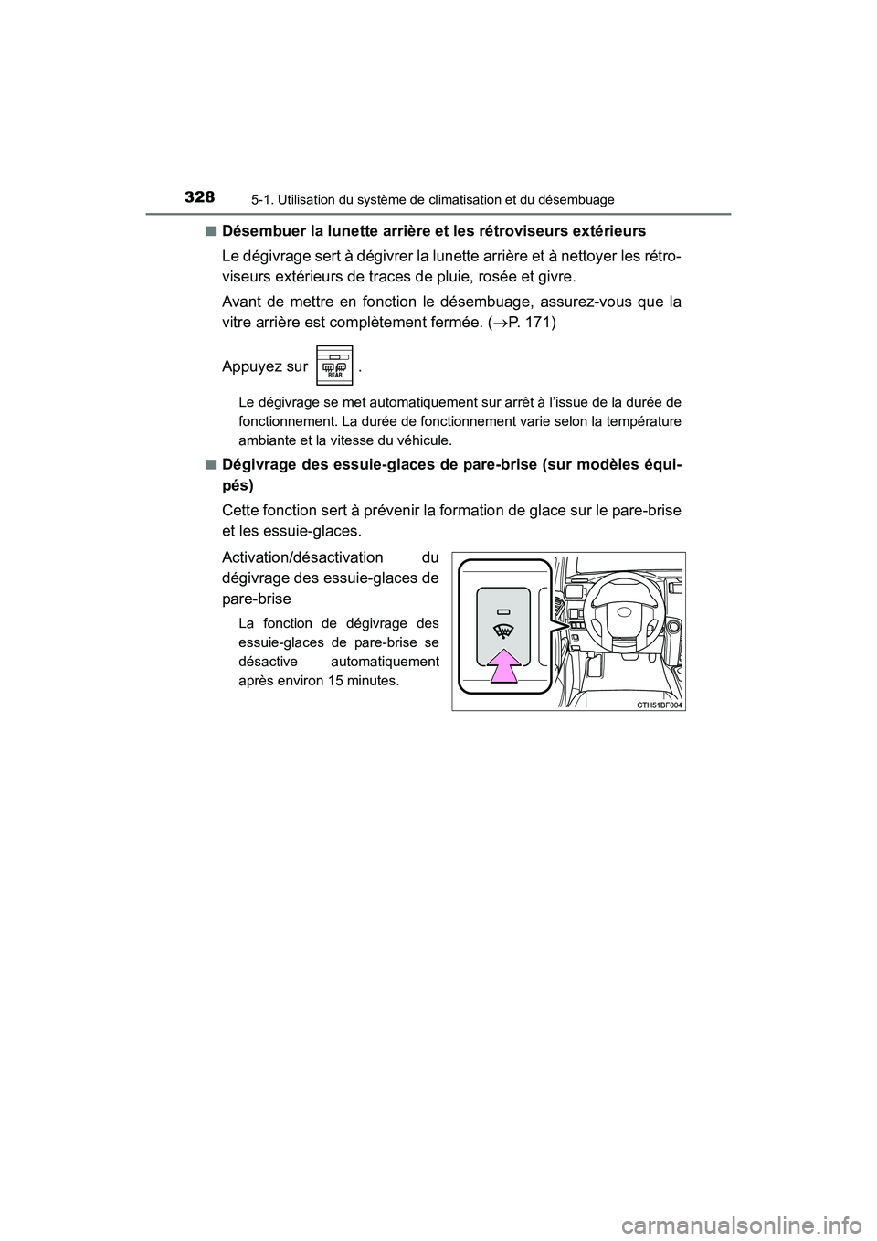 TOYOTA 4RUNNER 2017 Manuel du propriétaire (in French) 3285-1. Utilisation du système de climatisation et du désembuage
4RUNNER (D)_(OM35B37D)■
Désembuer la lunette arrière et les rétroviseurs extérieurs
Le dégivrage sert à dégivrer la lunette TOYOTA 4RUNNER 2017 Manuel du propriétaire (in French) 3285-1. Utilisation du système de climatisation et du désembuage
4RUNNER (D)_(OM35B37D)■
Désembuer la lunette arrière et les rétroviseurs extérieurs
Le dégivrage sert à dégivrer la lunette