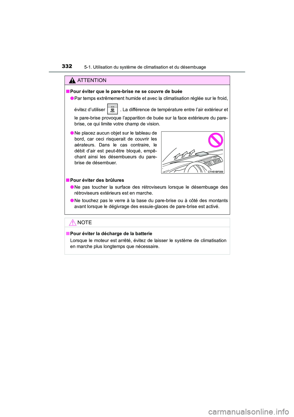 TOYOTA 4RUNNER 2017 Manuel du propriétaire (in French) 3325-1. Utilisation du système de climatisation et du désembuage
4RUNNER (D)_(OM35B37D)
AT T E N T I O N
■Pour éviter que le pare-brise ne se couvre de buée
●Par temps extrêmement humide et a TOYOTA 4RUNNER 2017 Manuel du propriétaire (in French) 3325-1. Utilisation du système de climatisation et du désembuage
4RUNNER (D)_(OM35B37D)
AT T E N T I O N
■Pour éviter que le pare-brise ne se couvre de buée
●Par temps extrêmement humide et a