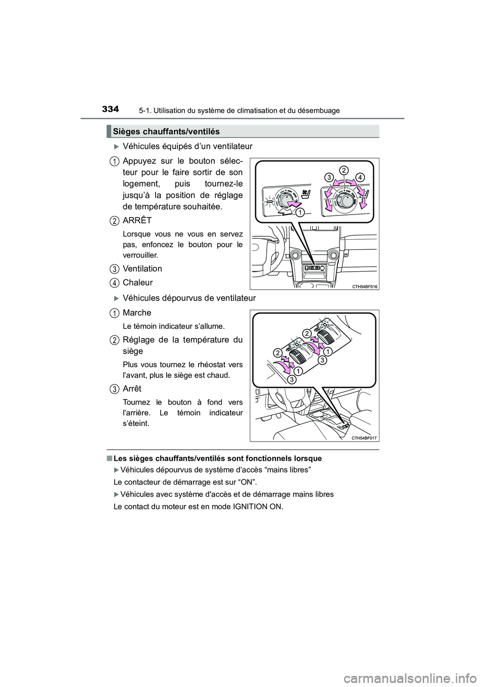 TOYOTA 4RUNNER 2017  Manuel du propriétaire (in French) 3345-1. Utilisation du système de climatisation et du désembuage
4RUNNER (D)_(OM35B37D)
�XVéhicules équipés d’un ventilateur
Appuyez sur le bouton sélec-
teur pour le faire sortir de son
logem