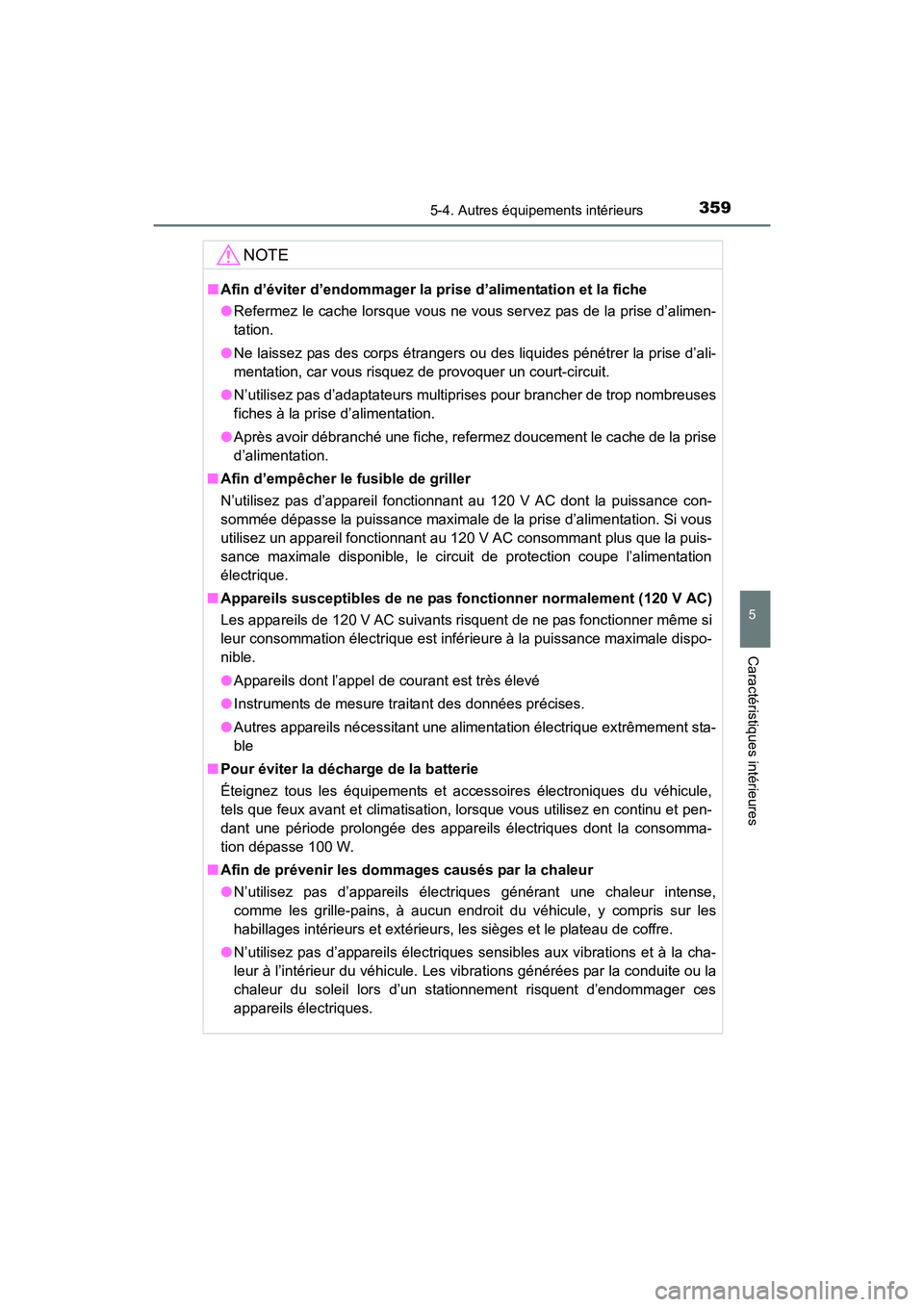 TOYOTA 4RUNNER 2017 Manuel du propriétaire (in French) 3595-4. Autres équipements intérieurs
5
Caractéristiques intérieures
4RUNNER (D)_(OM35B37D)
NOTE
■Afin d’éviter d’endommager la prise d’alimentation et la fiche
●Refermez le cache lorsq TOYOTA 4RUNNER 2017 Manuel du propriétaire (in French) 3595-4. Autres équipements intérieurs
5
Caractéristiques intérieures
4RUNNER (D)_(OM35B37D)
NOTE
■Afin d’éviter d’endommager la prise d’alimentation et la fiche
●Refermez le cache lorsq