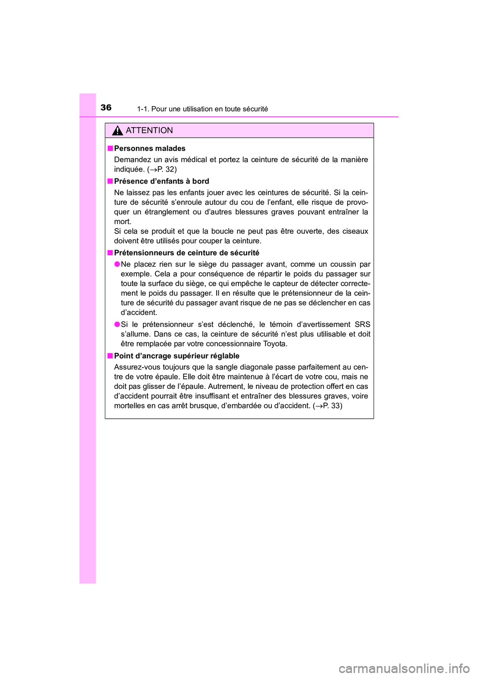 TOYOTA 4RUNNER 2017 Manuel du propriétaire (in French) 361-1. Pour une utilisation en toute sécurité
4RUNNER (D)_(OM35B37D)
AT T E N T I O N
■Personnes malades
Demandez un avis médical et portez la ceinture de sécurité de la manière
indiquée. ( TOYOTA 4RUNNER 2017 Manuel du propriétaire (in French) 361-1. Pour une utilisation en toute sécurité
4RUNNER (D)_(OM35B37D)
AT T E N T I O N
■Personnes malades
Demandez un avis médical et portez la ceinture de sécurité de la manière
indiquée. (