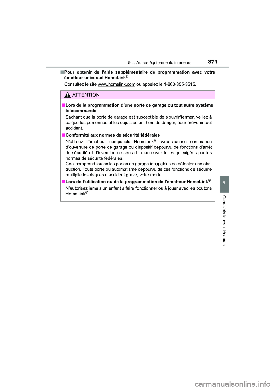 TOYOTA 4RUNNER 2017 Manuel du propriétaire (in French) 3715-4. Autres équipements intérieurs
5
Caractéristiques intérieures
4RUNNER (D)_(OM35B37D)■
Pour obtenir de l’aide supplémentaire de programmation avec votre
émetteur universel HomeLink
®
TOYOTA 4RUNNER 2017 Manuel du propriétaire (in French) 3715-4. Autres équipements intérieurs
5
Caractéristiques intérieures
4RUNNER (D)_(OM35B37D)■
Pour obtenir de l’aide supplémentaire de programmation avec votre
émetteur universel HomeLink
®