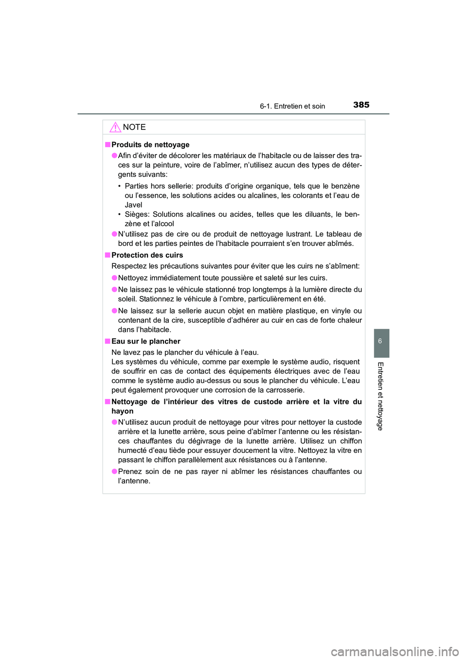TOYOTA 4RUNNER 2017 Manuel du propriétaire (in French) 3856-1. Entretien et soin
6
4RUNNER (D)_(OM35B37D)
Entretien et nettoyage
NOTE
■Produits de nettoyage
●Afin d’éviter de décolorer les matériaux de l’habitacle ou de laisser des tra-
ces sur TOYOTA 4RUNNER 2017 Manuel du propriétaire (in French) 3856-1. Entretien et soin
6
4RUNNER (D)_(OM35B37D)
Entretien et nettoyage
NOTE
■Produits de nettoyage
●Afin d’éviter de décolorer les matériaux de l’habitacle ou de laisser des tra-
ces sur