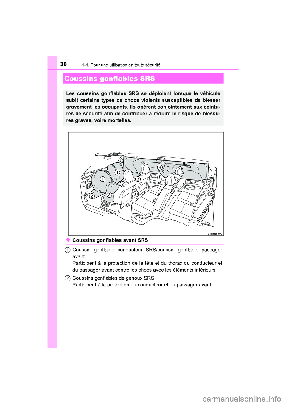 TOYOTA 4RUNNER 2017 Manuel du propriétaire (in French) 381-1. Pour une utilisation en toute sécurité
4RUNNER (D)_(OM35B37D)
◆Coussins gonflables avant SRS
Coussin gonflable conducteur SRS/coussin gonflable passager
avant
Participent à la protection d TOYOTA 4RUNNER 2017 Manuel du propriétaire (in French) 381-1. Pour une utilisation en toute sécurité
4RUNNER (D)_(OM35B37D)
◆Coussins gonflables avant SRS
Coussin gonflable conducteur SRS/coussin gonflable passager
avant
Participent à la protection d