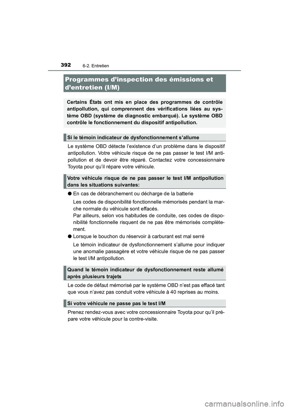 TOYOTA 4RUNNER 2017 Manuel du propriétaire (in French) 3926-2. Entretien
4RUNNER (D)_(OM35B37D)
Le système OBD détecte l’existence d’un problème dans le dispositif
antipollution. Votre véhicule risque de ne pas passer le test I/M anti-
pollution e TOYOTA 4RUNNER 2017 Manuel du propriétaire (in French) 3926-2. Entretien
4RUNNER (D)_(OM35B37D)
Le système OBD détecte l’existence d’un problème dans le dispositif
antipollution. Votre véhicule risque de ne pas passer le test I/M anti-
pollution e