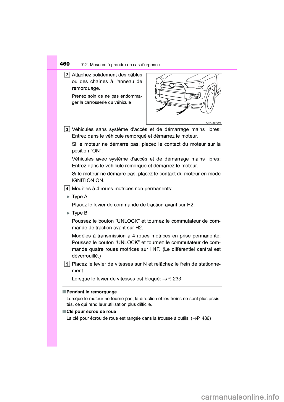 TOYOTA 4RUNNER 2017 Manuel du propriétaire (in French) 4607-2. Mesures à prendre en cas d’urgence
4RUNNER (D)_(OM35B37D)
Attachez solidement des câbles
ou des chaînes à lanneau de
remorquage.
Prenez soin de ne pas endomma-
ger la carrosserie du vé TOYOTA 4RUNNER 2017 Manuel du propriétaire (in French) 4607-2. Mesures à prendre en cas d’urgence
4RUNNER (D)_(OM35B37D)
Attachez solidement des câbles
ou des chaînes à lanneau de
remorquage.
Prenez soin de ne pas endomma-
ger la carrosserie du vé