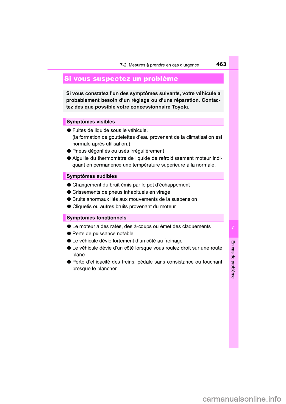 TOYOTA 4RUNNER 2017 Manuel du propriétaire (in French) 4637-2. Mesures à prendre en cas d’urgence
7
En cas de problème
4RUNNER (D)_(OM35B37D)
●Fuites de liquide sous le véhicule.
(la formation de gouttelettes d’eau provenant de la climatisation e TOYOTA 4RUNNER 2017 Manuel du propriétaire (in French) 4637-2. Mesures à prendre en cas d’urgence
7
En cas de problème
4RUNNER (D)_(OM35B37D)
●Fuites de liquide sous le véhicule.
(la formation de gouttelettes d’eau provenant de la climatisation e
