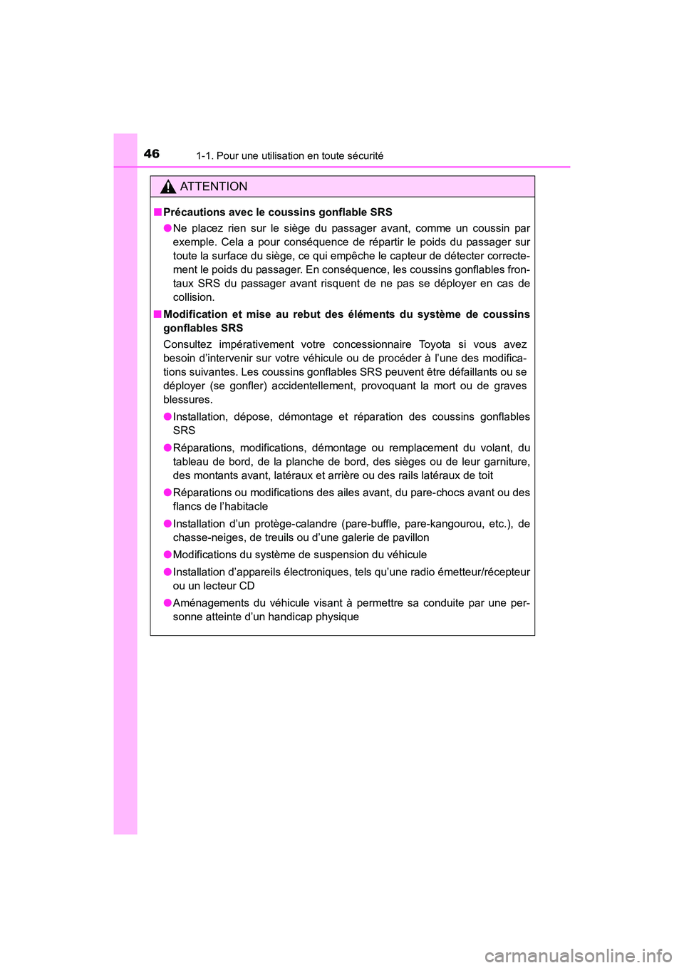 TOYOTA 4RUNNER 2017 Manuel du propriétaire (in French) 461-1. Pour une utilisation en toute sécurité
4RUNNER (D)_(OM35B37D)
AT T E N T I O N
■Précautions avec le coussins gonflable SRS
●Ne placez rien sur le siège du passager avant, comme un couss TOYOTA 4RUNNER 2017 Manuel du propriétaire (in French) 461-1. Pour une utilisation en toute sécurité
4RUNNER (D)_(OM35B37D)
AT T E N T I O N
■Précautions avec le coussins gonflable SRS
●Ne placez rien sur le siège du passager avant, comme un couss