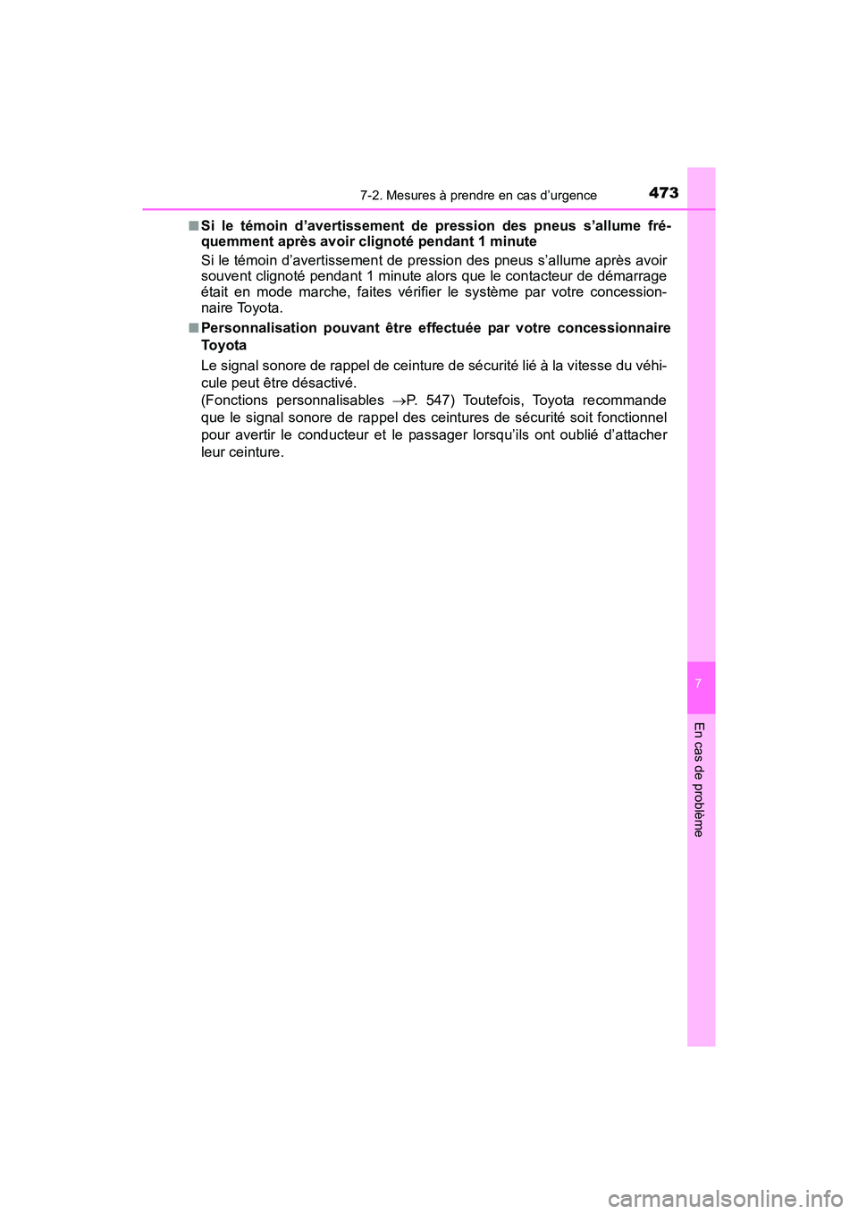 TOYOTA 4RUNNER 2017  Manuel du propriétaire (in French) 4737-2. Mesures à prendre en cas d’urgence
7
En cas de problème
4RUNNER (D)_(OM35B37D)■
Si le témoin d’avertissement de pression des pneus s’allume fré-
quemment après avoir clignoté pen