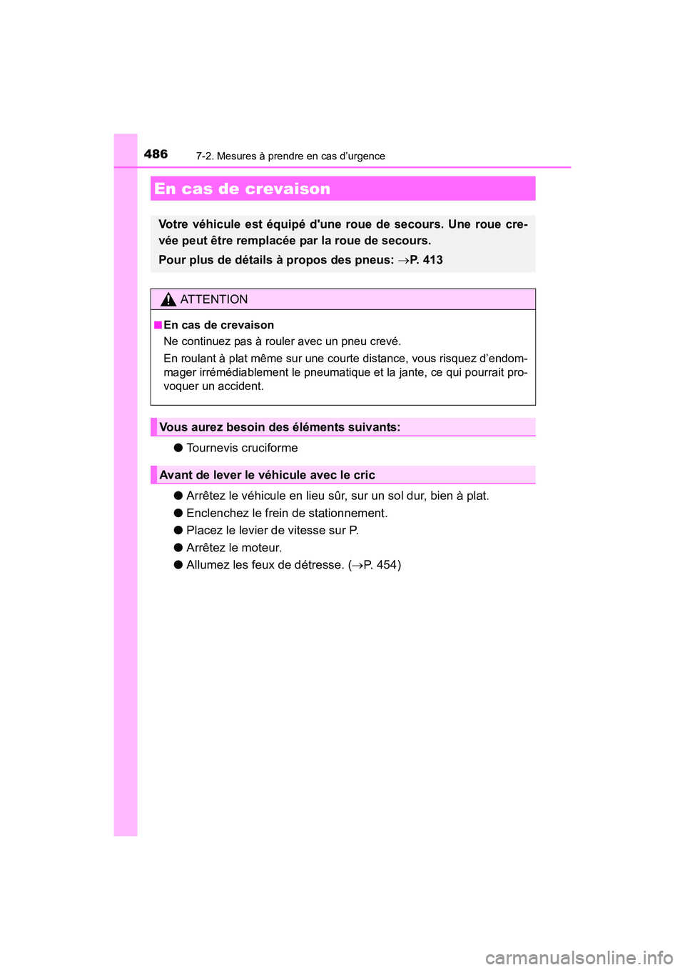 TOYOTA 4RUNNER 2017 Manuel du propriétaire (in French) 4867-2. Mesures à prendre en cas d’urgence
4RUNNER (D)_(OM35B37D)
●Tournevis cruciforme
● Arrêtez le véhicule en lieu sûr, sur un sol dur, bien à plat.
● Enclenchez le frein de stationnem TOYOTA 4RUNNER 2017 Manuel du propriétaire (in French) 4867-2. Mesures à prendre en cas d’urgence
4RUNNER (D)_(OM35B37D)
●Tournevis cruciforme
● Arrêtez le véhicule en lieu sûr, sur un sol dur, bien à plat.
● Enclenchez le frein de stationnem