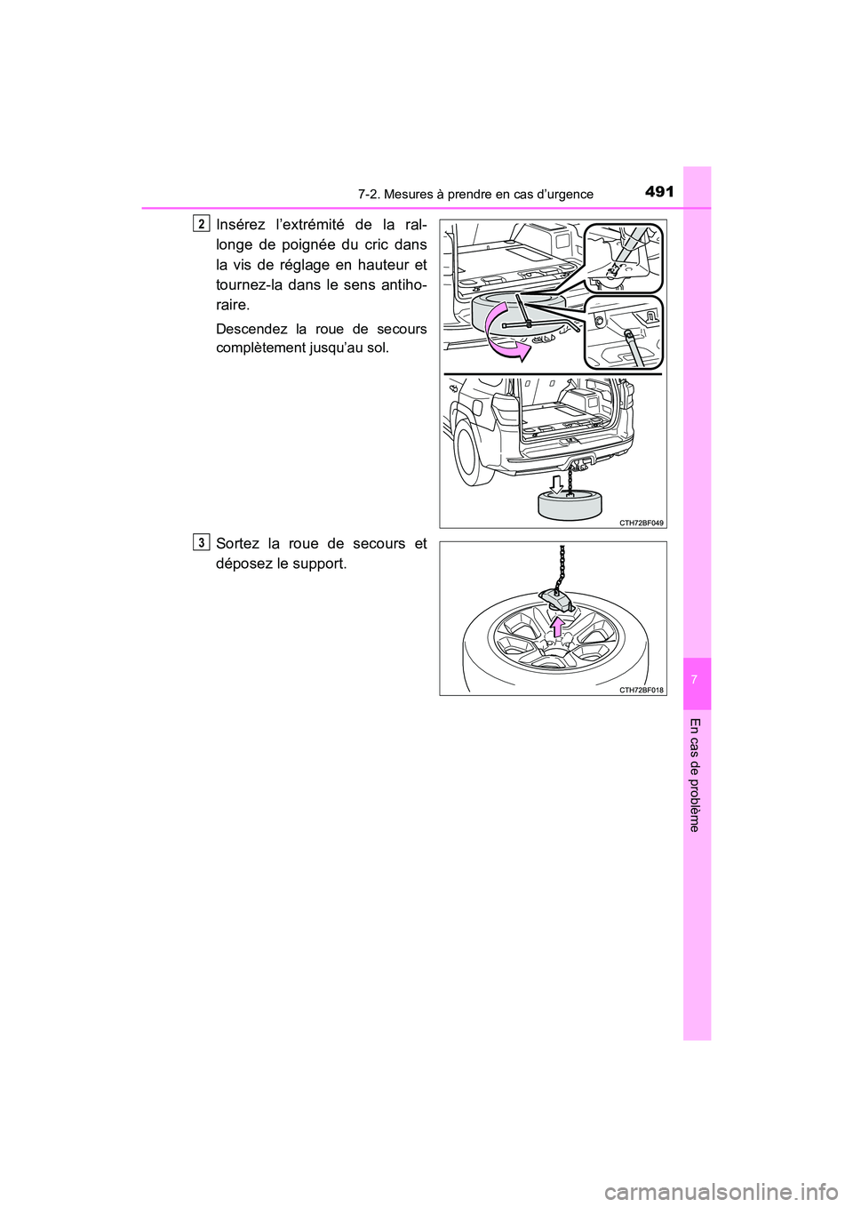 TOYOTA 4RUNNER 2017 Manuel du propriétaire (in French) 4917-2. Mesures à prendre en cas d’urgence
7
En cas de problème
4RUNNER (D)_(OM35B37D)
Insérez l’extrémité de la ral-
longe de poignée du cric dans
la vis de réglage en hauteur et
tournez-l TOYOTA 4RUNNER 2017 Manuel du propriétaire (in French) 4917-2. Mesures à prendre en cas d’urgence
7
En cas de problème
4RUNNER (D)_(OM35B37D)
Insérez l’extrémité de la ral-
longe de poignée du cric dans
la vis de réglage en hauteur et
tournez-l