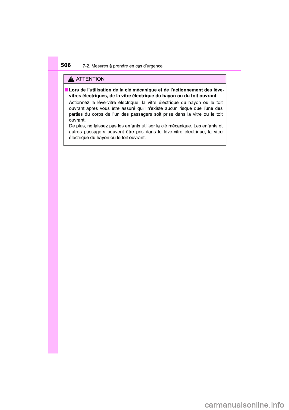 TOYOTA 4RUNNER 2017 Manuel du propriétaire (in French) 5067-2. Mesures à prendre en cas d’urgence
4RUNNER (D)_(OM35B37D)
AT T E N T I O N
■Lors de lutilisation de la clé m écanique et de lactionnement des lève-
vitres électriques, de la vitre TOYOTA 4RUNNER 2017 Manuel du propriétaire (in French) 5067-2. Mesures à prendre en cas d’urgence
4RUNNER (D)_(OM35B37D)
AT T E N T I O N
■Lors de lutilisation de la clé m écanique et de lactionnement des lève-
vitres électriques, de la vitre