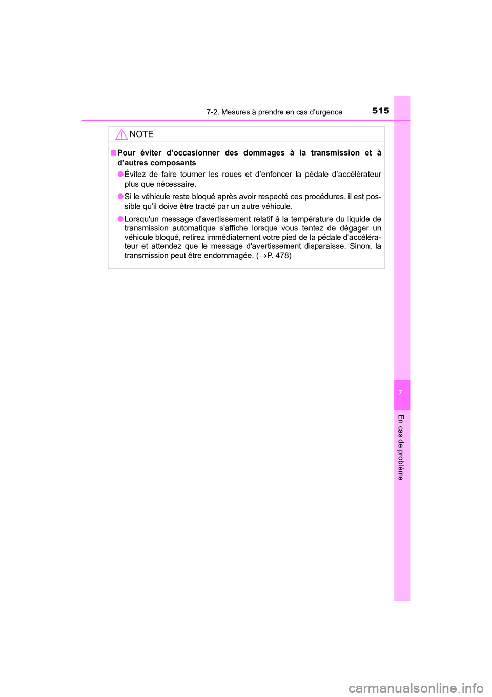 TOYOTA 4RUNNER 2017 Manuel du propriétaire (in French) 5157-2. Mesures à prendre en cas d’urgence
7
En cas de problème
4RUNNER (D)_(OM35B37D)
NOTE
■Pour éviter d’occasionner des dommages à la transmission et à
d’autres composants
●Évitez d TOYOTA 4RUNNER 2017 Manuel du propriétaire (in French) 5157-2. Mesures à prendre en cas d’urgence
7
En cas de problème
4RUNNER (D)_(OM35B37D)
NOTE
■Pour éviter d’occasionner des dommages à la transmission et à
d’autres composants
●Évitez d