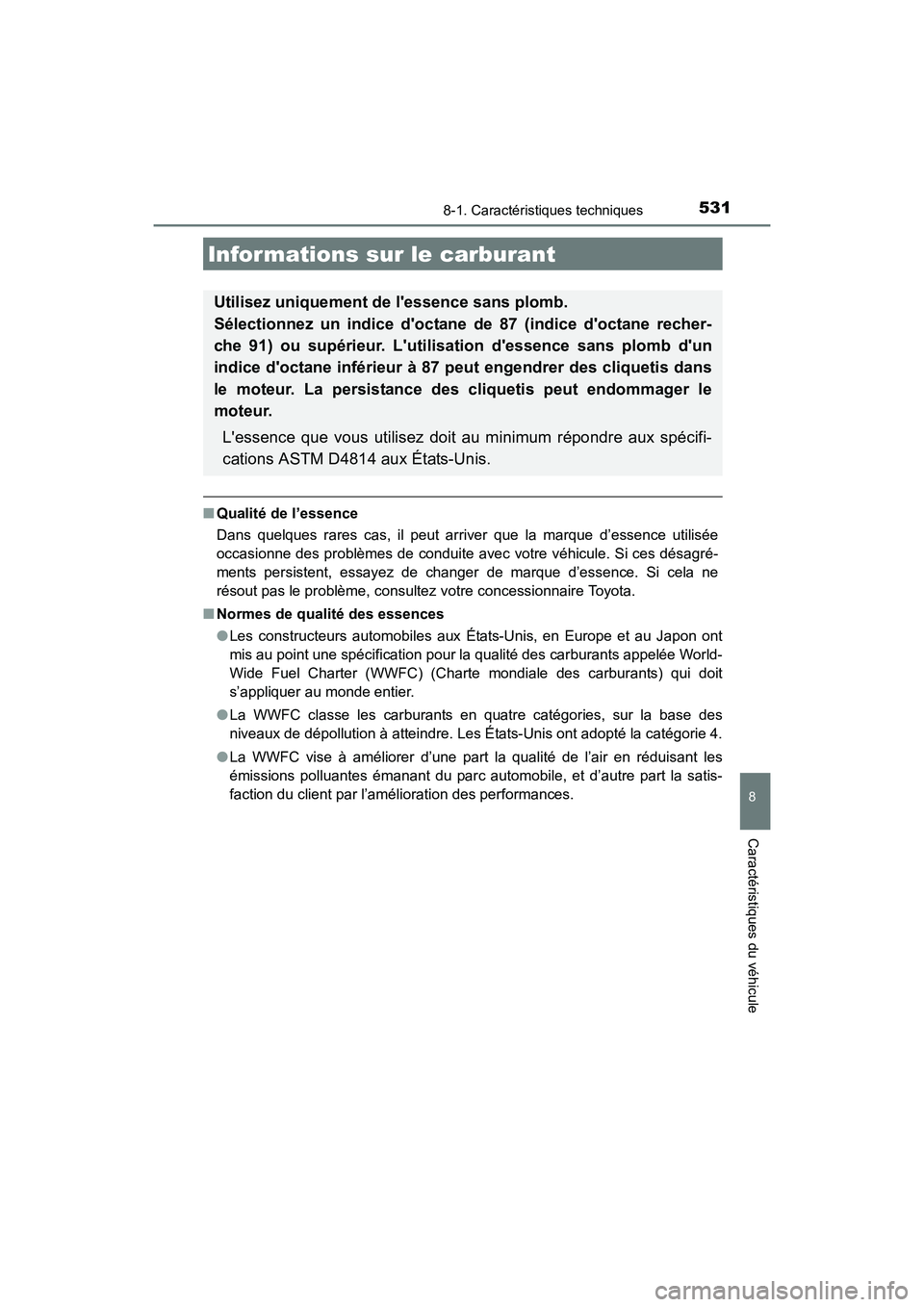 TOYOTA 4RUNNER 2017 Manuel du propriétaire (in French) 5318-1. Caractéristiques techniques
8
Caractéristiques du véhicule
4RUNNER (D)_(OM35B37D)
■Qualité de l’essence
Dans quelques rares cas, il peut arriver que la marque d’essence utilisée
occ TOYOTA 4RUNNER 2017 Manuel du propriétaire (in French) 5318-1. Caractéristiques techniques
8
Caractéristiques du véhicule
4RUNNER (D)_(OM35B37D)
■Qualité de l’essence
Dans quelques rares cas, il peut arriver que la marque d’essence utilisée
occ