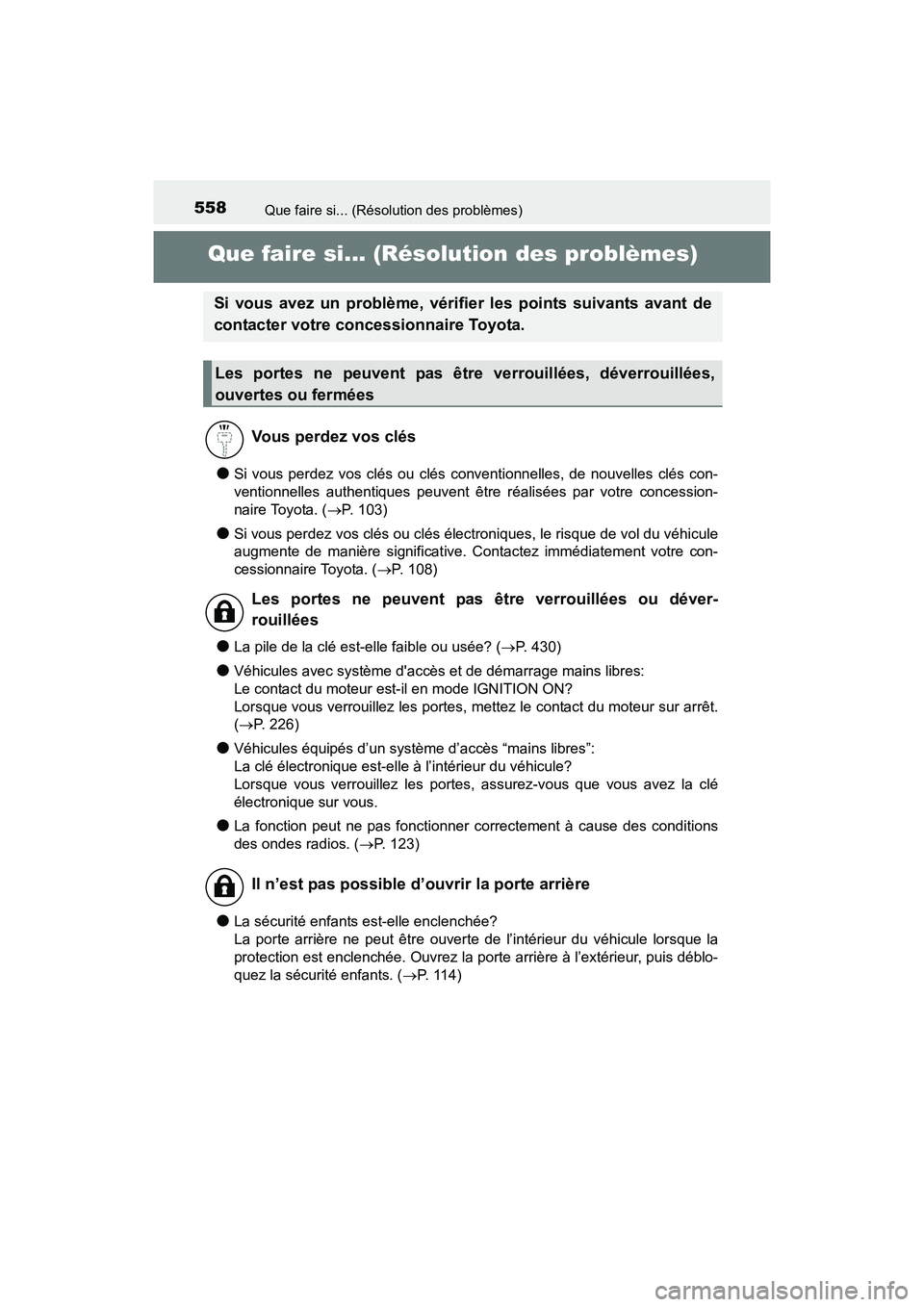 TOYOTA 4RUNNER 2017 Manuel du propriétaire (in French) 558
4RUNNER (D)_(OM35B37D)
Que faire si... (Résolution des problèmes)
Que faire si... (Résolution des problèmes)
●Si vous perdez vos clés ou clés conventionnelles, de nouvelles clés con-
vent TOYOTA 4RUNNER 2017 Manuel du propriétaire (in French) 558
4RUNNER (D)_(OM35B37D)
Que faire si... (Résolution des problèmes)
Que faire si... (Résolution des problèmes)
●Si vous perdez vos clés ou clés conventionnelles, de nouvelles clés con-
vent