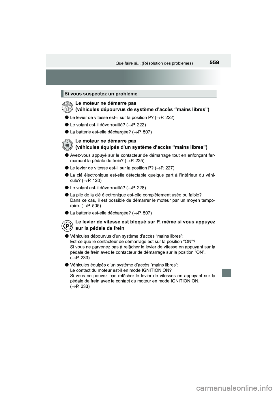 TOYOTA 4RUNNER 2017 Manuel du propriétaire (in French) 559Que faire si... (Résolution des problèmes)
4RUNNER (D)_(OM35B37D)
●Le levier de vitesse est-il sur la position P? (→P. 222)
●Le volant est-il déverrouillé? ( →P. 222)
●La batterie est TOYOTA 4RUNNER 2017 Manuel du propriétaire (in French) 559Que faire si... (Résolution des problèmes)
4RUNNER (D)_(OM35B37D)
●Le levier de vitesse est-il sur la position P? (→P. 222)
●Le volant est-il déverrouillé? ( →P. 222)
●La batterie est