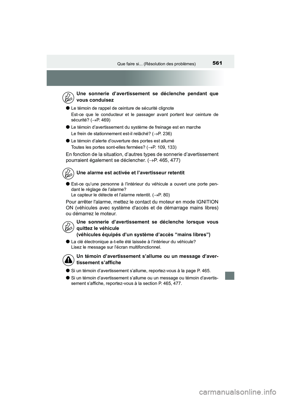 TOYOTA 4RUNNER 2017 Manuel du propriétaire (in French) 561Que faire si... (Résolution des problèmes)
4RUNNER (D)_(OM35B37D)
●Le témoin de rappel de ceinture de sécurité clignote
Est-ce que le conducteur et le passager avant portent leur ceinture de TOYOTA 4RUNNER 2017 Manuel du propriétaire (in French) 561Que faire si... (Résolution des problèmes)
4RUNNER (D)_(OM35B37D)
●Le témoin de rappel de ceinture de sécurité clignote
Est-ce que le conducteur et le passager avant portent leur ceinture de