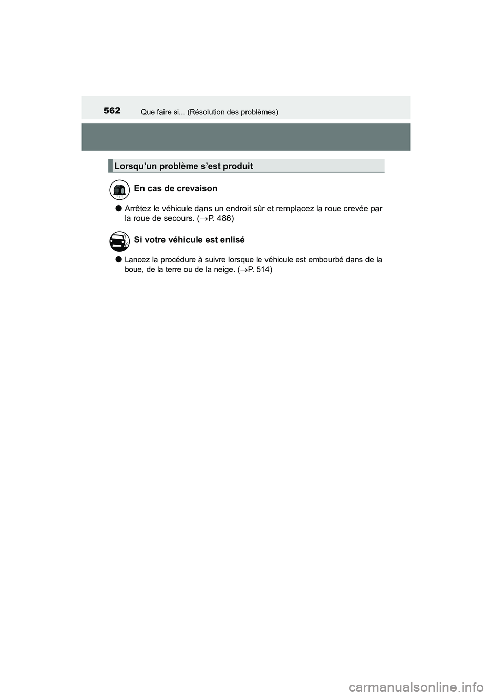 TOYOTA 4RUNNER 2017 Manuel du propriétaire (in French) 562Que faire si... (Résolution des problèmes)
4RUNNER (D)_(OM35B37D)
●Arrêtez le véhicule dans un endroit sûr et remplacez la roue crevée par
la roue de secours. (→P. 486)
●Lancez la proc TOYOTA 4RUNNER 2017 Manuel du propriétaire (in French) 562Que faire si... (Résolution des problèmes)
4RUNNER (D)_(OM35B37D)
●Arrêtez le véhicule dans un endroit sûr et remplacez la roue crevée par
la roue de secours. (→P. 486)
●Lancez la proc