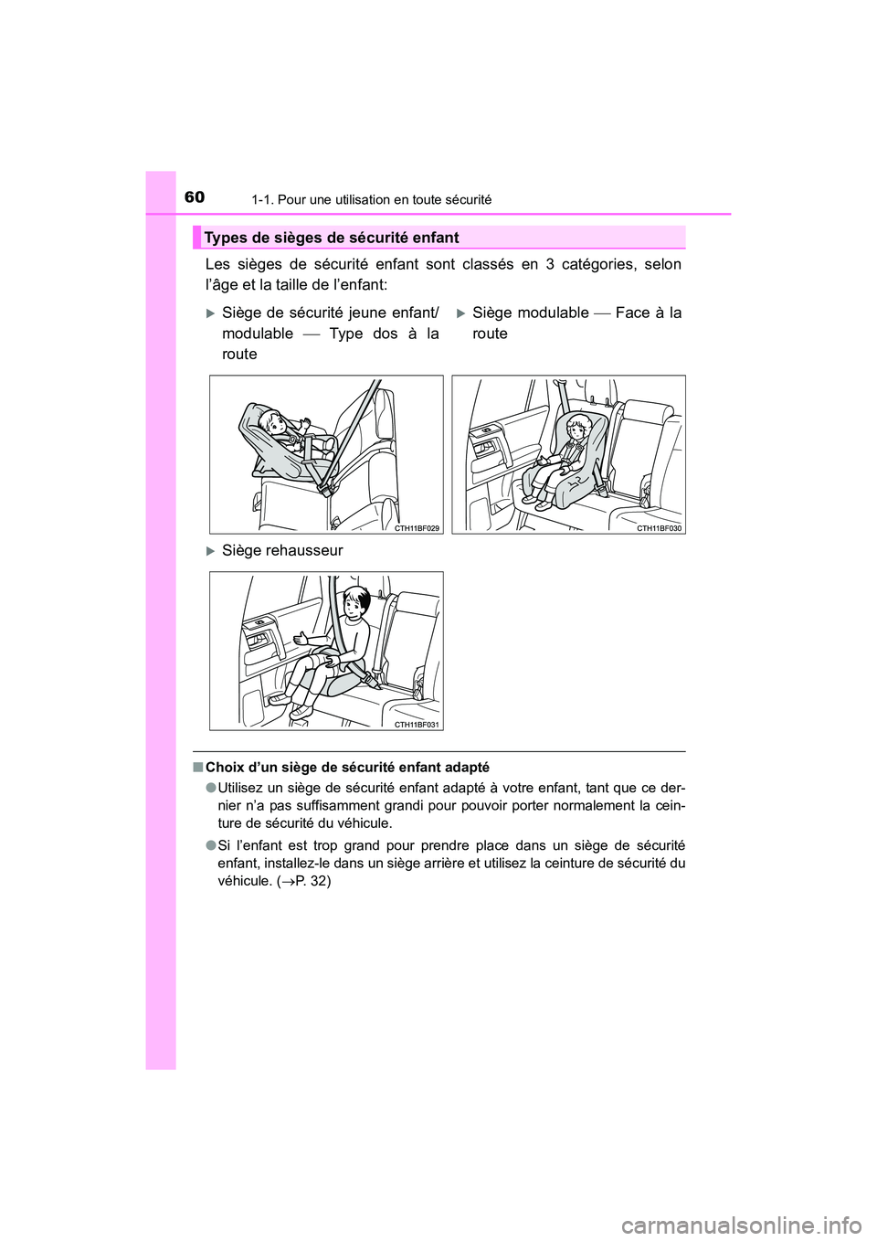 TOYOTA 4RUNNER 2017 Manuel du propriétaire (in French) 601-1. Pour une utilisation en toute sécurité
4RUNNER (D)_(OM35B37D)
Les sièges de sécurité enfant sont classés en 3 catégories, selon
l’âge et la taille de l’enfant:
■Choix d’un sièg TOYOTA 4RUNNER 2017 Manuel du propriétaire (in French) 601-1. Pour une utilisation en toute sécurité
4RUNNER (D)_(OM35B37D)
Les sièges de sécurité enfant sont classés en 3 catégories, selon
l’âge et la taille de l’enfant:
■Choix d’un sièg