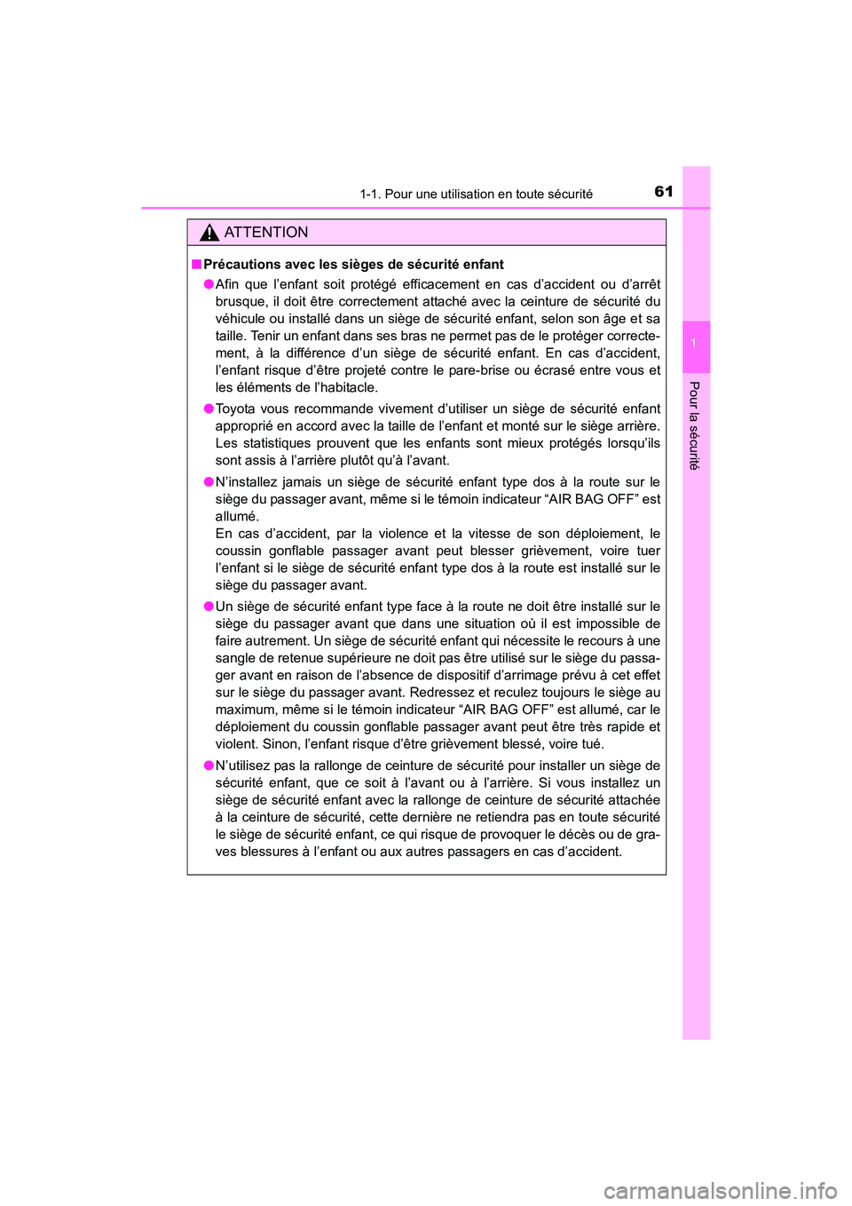 TOYOTA 4RUNNER 2017 Manuel du propriétaire (in French) 611-1. Pour une utilisation en toute sécurité
1
Pour la sécurité
4RUNNER (D)_(OM35B37D)
AT T E N T I O N
■Précautions avec les sièges de sécurité enfant
●Afin que l’enfant soit protégé TOYOTA 4RUNNER 2017 Manuel du propriétaire (in French) 611-1. Pour une utilisation en toute sécurité
1
Pour la sécurité
4RUNNER (D)_(OM35B37D)
AT T E N T I O N
■Précautions avec les sièges de sécurité enfant
●Afin que l’enfant soit protégé