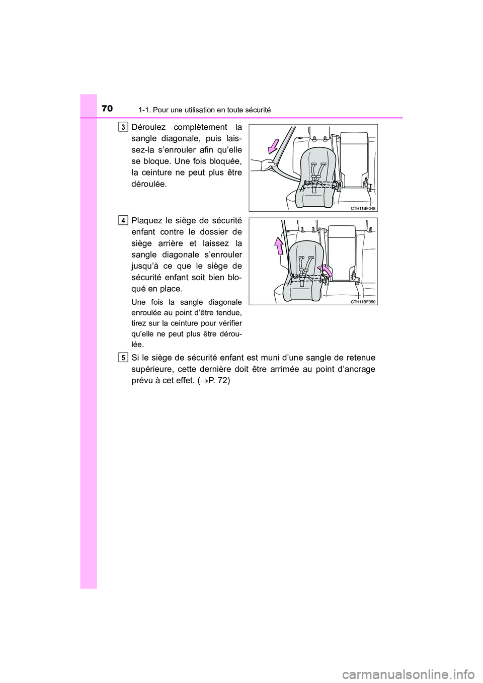 TOYOTA 4RUNNER 2017 Manuel du propriétaire (in French) 701-1. Pour une utilisation en toute sécurité
4RUNNER (D)_(OM35B37D)
Déroulez complètement la
sangle diagonale, puis lais-
sez-la s’enrouler afin qu’elle
se bloque. Une fois bloquée,
la ceint TOYOTA 4RUNNER 2017 Manuel du propriétaire (in French) 701-1. Pour une utilisation en toute sécurité
4RUNNER (D)_(OM35B37D)
Déroulez complètement la
sangle diagonale, puis lais-
sez-la s’enrouler afin qu’elle
se bloque. Une fois bloquée,
la ceint