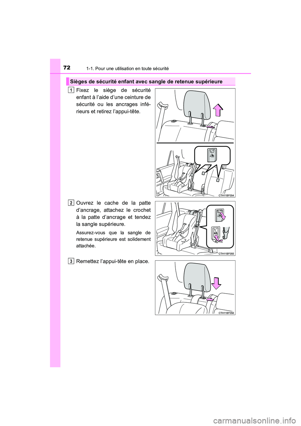 TOYOTA 4RUNNER 2017 Manuel du propriétaire (in French) 721-1. Pour une utilisation en toute sécurité
4RUNNER (D)_(OM35B37D)
Fixez le siège de sécurité
enfant à l’aide d’une ceinture de
sécurité ou les ancrages infé-
rieurs et retirez l’appu TOYOTA 4RUNNER 2017 Manuel du propriétaire (in French) 721-1. Pour une utilisation en toute sécurité
4RUNNER (D)_(OM35B37D)
Fixez le siège de sécurité
enfant à l’aide d’une ceinture de
sécurité ou les ancrages infé-
rieurs et retirez l’appu