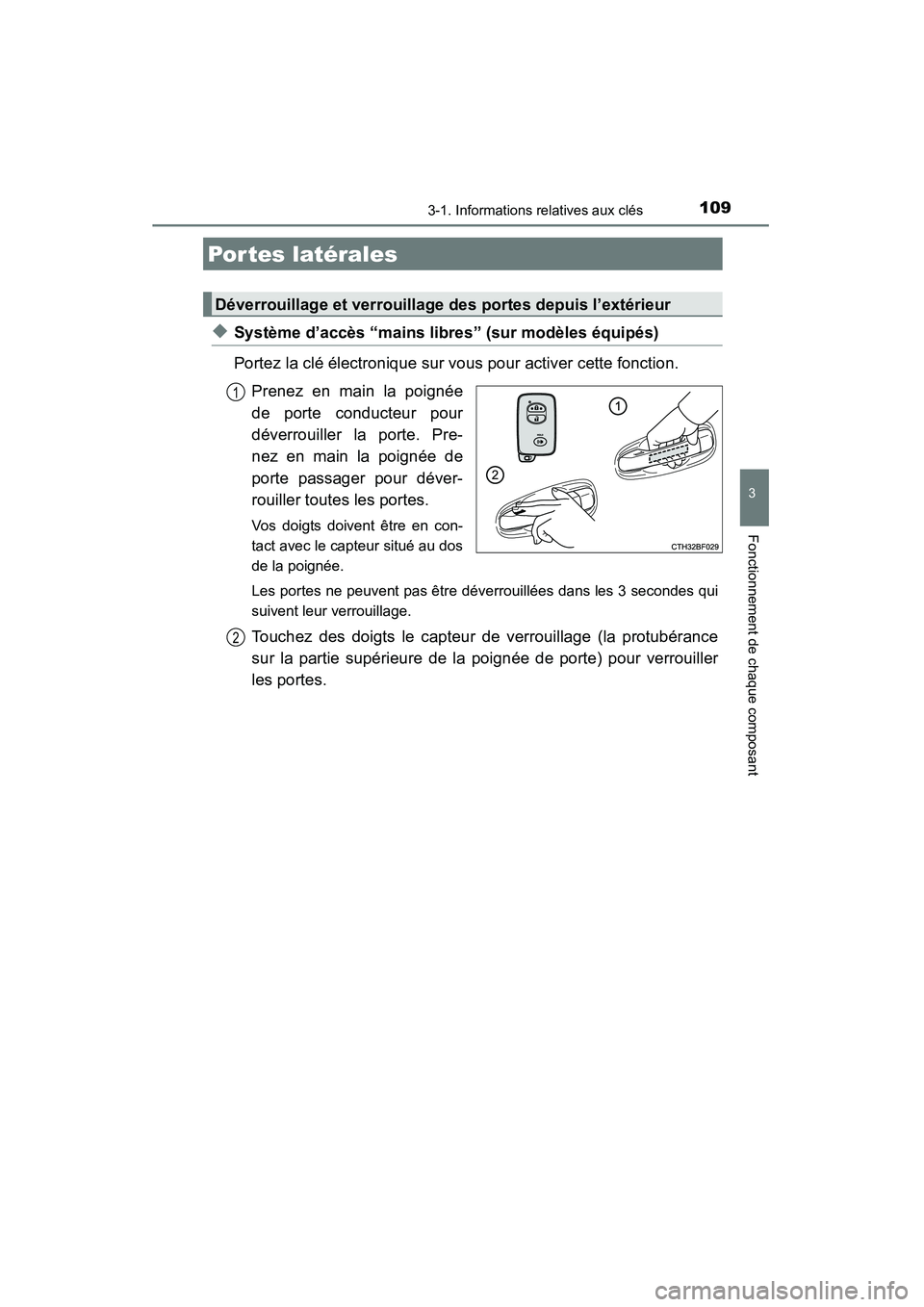 TOYOTA 4RUNNER 2015  Manuel du propriétaire (in French) 1093-1. Informations relatives aux clés
3
Fonctionnement de chaque composant
4RUNNER (D)_(OM35B18D)
◆Système d’accès “mains libres” (sur modèles équipés)
Portez la clé électronique sur
