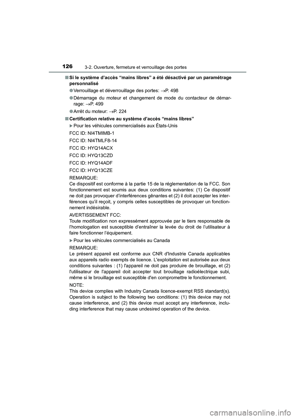 TOYOTA 4RUNNER 2015  Manuel du propriétaire (in French) 1263-2. Ouverture, fermeture et verrouillage des portes
4RUNNER (D)_(OM35B18D)■
Si le système d’accès “mains libres” a été désactivé par un paramétrage
personnalisé
●Verrouillage et 