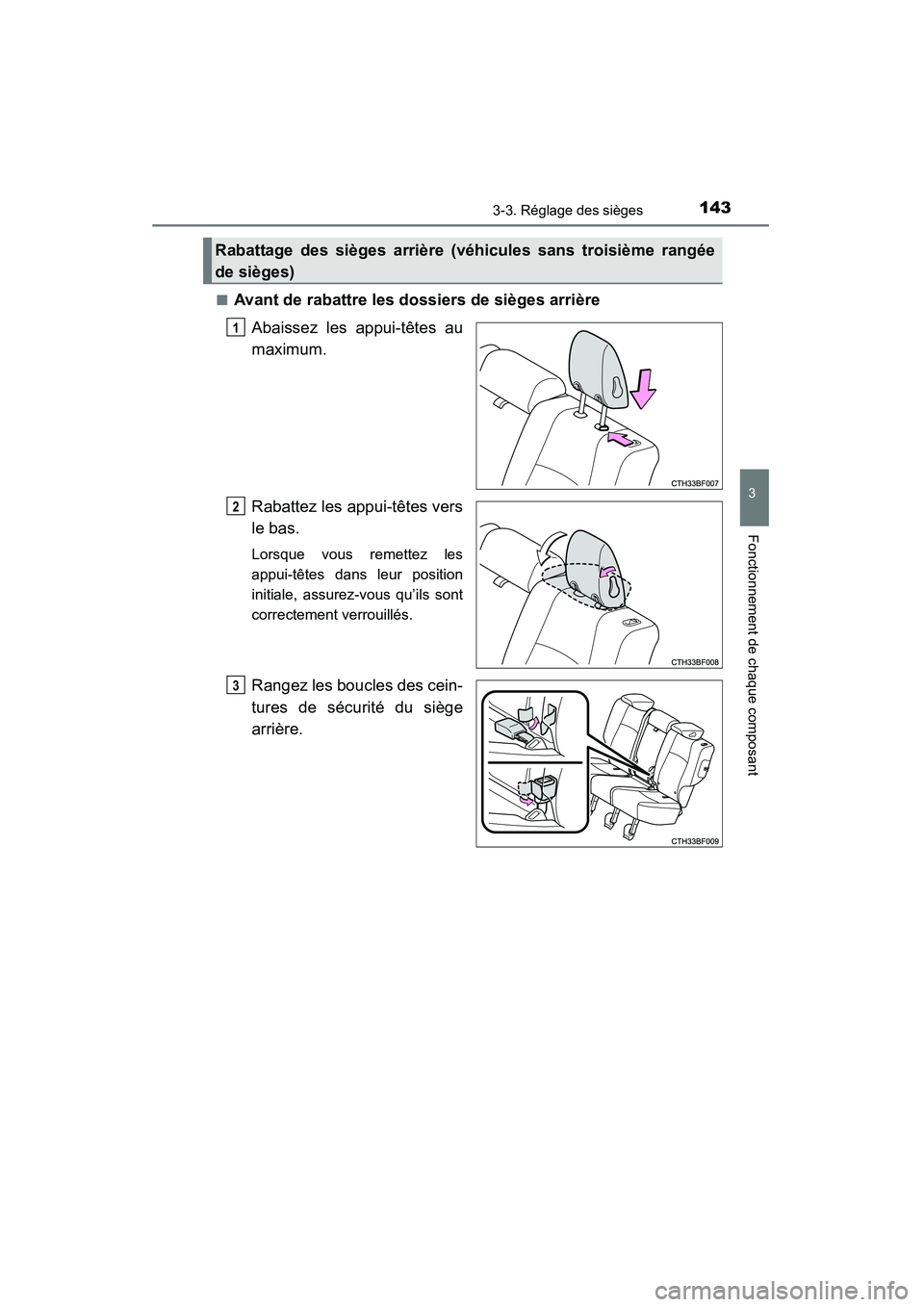 TOYOTA 4RUNNER 2015  Manuel du propriétaire (in French) 1433-3. Réglage des sièges
3
Fonctionnement de chaque composant
4RUNNER (D)_(OM35B18D)■
Avant de rabattre les dossiers de sièges arrière
Abaissez les appui-têtes au
maximum.
Rabattez les appui-