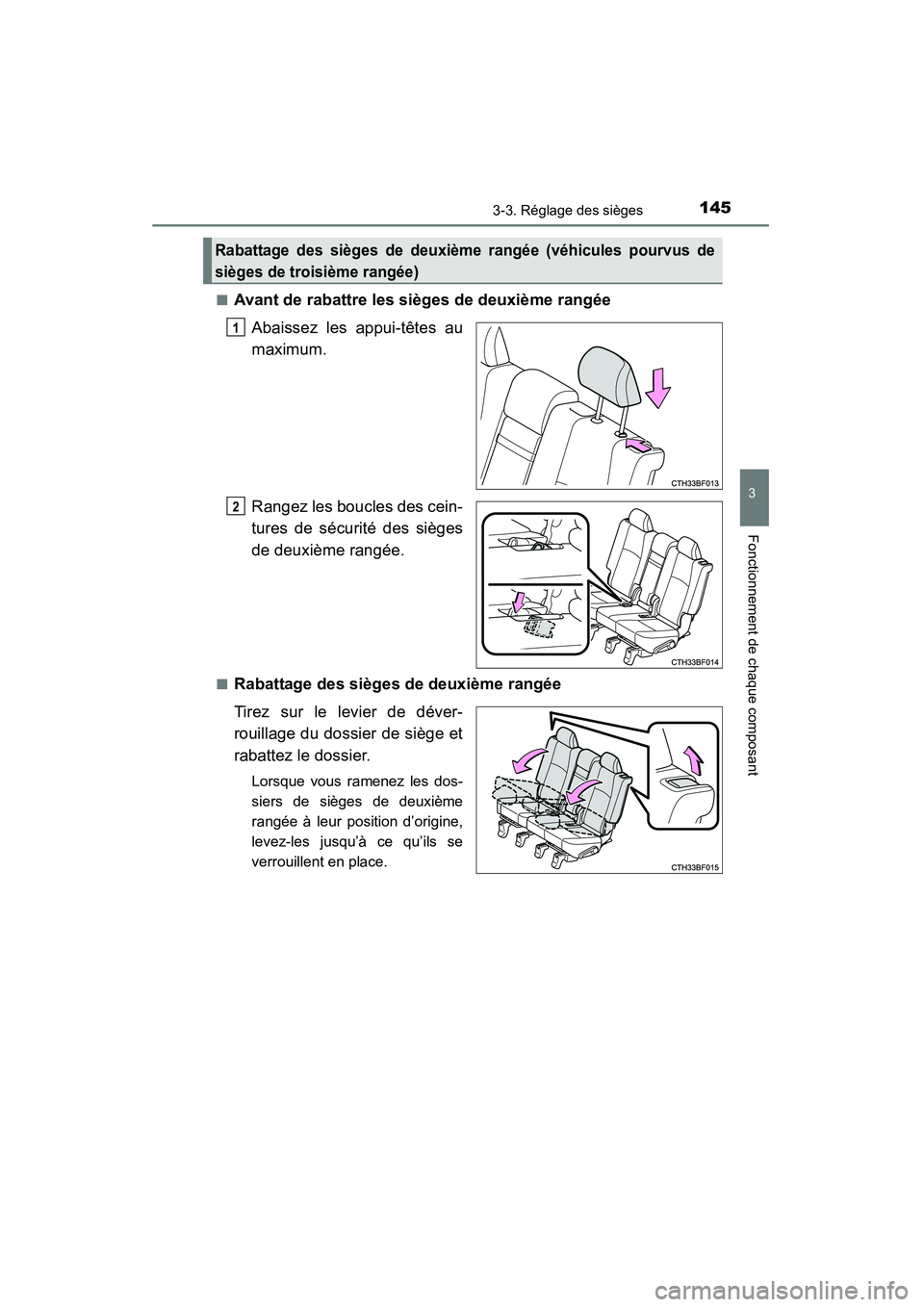 TOYOTA 4RUNNER 2015  Manuel du propriétaire (in French) 1453-3. Réglage des sièges
3
Fonctionnement de chaque composant
4RUNNER (D)_(OM35B18D)■
Avant de rabattre les sièges de deuxième rangée
Abaissez les appui-têtes au
maximum.
Rangez les boucles 