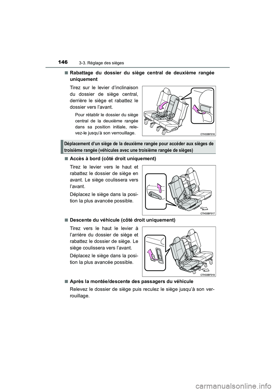 TOYOTA 4RUNNER 2015  Manuel du propriétaire (in French) 1463-3. Réglage des sièges
4RUNNER (D)_(OM35B18D)■
Rabattage du dossier du siège central de deuxième rangée
uniquement
Tirez sur le levier d’inclinaison
du dossier de siège central,
derrièr