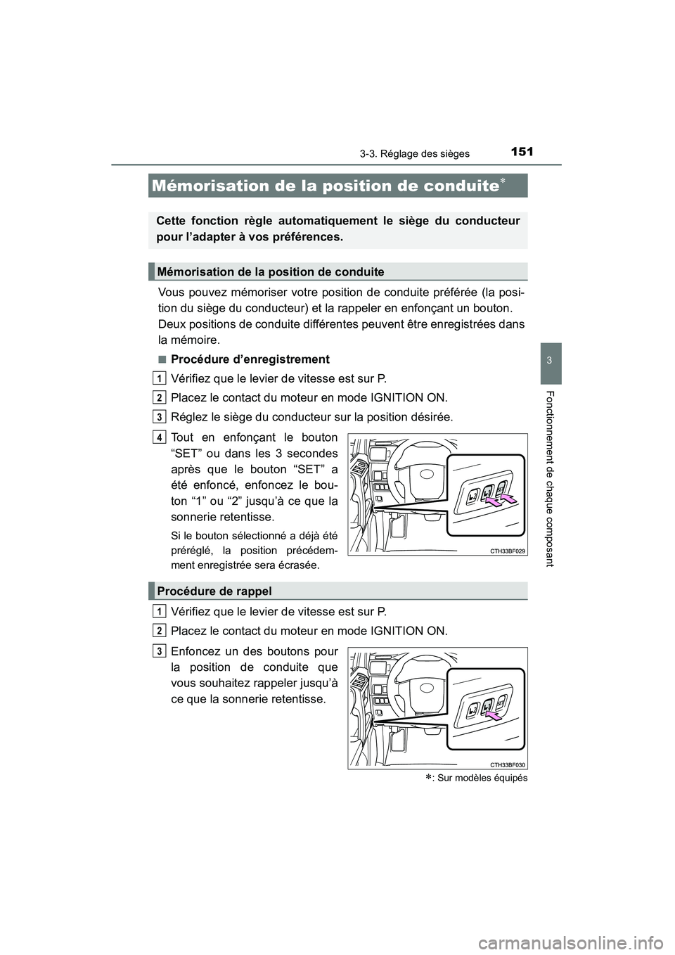 TOYOTA 4RUNNER 2015  Manuel du propriétaire (in French) 1513-3. Réglage des sièges
3
Fonctionnement de chaque composant
4RUNNER (D)_(OM35B18D)
Vous pouvez mémoriser votre position de conduite préférée (la posi-
tion du siège du conducteur) et la rap