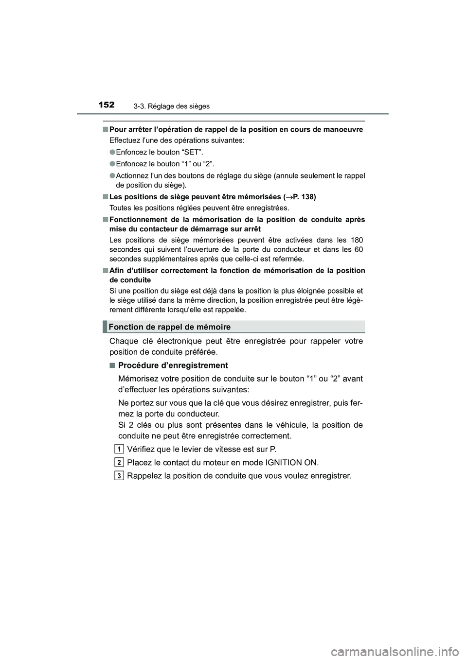 TOYOTA 4RUNNER 2015  Manuel du propriétaire (in French) 1523-3. Réglage des sièges
4RUNNER (D)_(OM35B18D)
■Pour arrêter l’opération de rappel de la position en cours de manoeuvre
Effectuez l’une des opérations suivantes:
●Enfoncez le bouton 