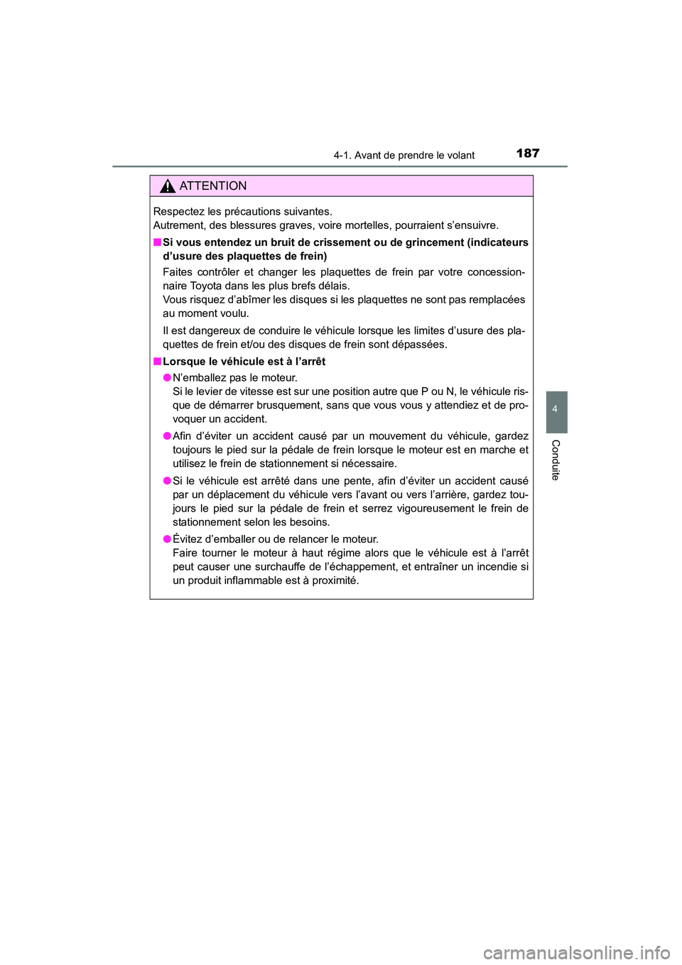 TOYOTA 4RUNNER 2015 Manuel du propriétaire (in French) 1874-1. Avant de prendre le volant
4
Conduite
4RUNNER (D)_(OM35B18D)
AT T E N T I O N
Respectez les précautions suivantes.
Autrement, des blessures graves, voire mortelles, pourraient s’ensuivre.
TOYOTA 4RUNNER 2015 Manuel du propriétaire (in French) 1874-1. Avant de prendre le volant
4
Conduite
4RUNNER (D)_(OM35B18D)
AT T E N T I O N
Respectez les précautions suivantes.
Autrement, des blessures graves, voire mortelles, pourraient s’ensuivre.
