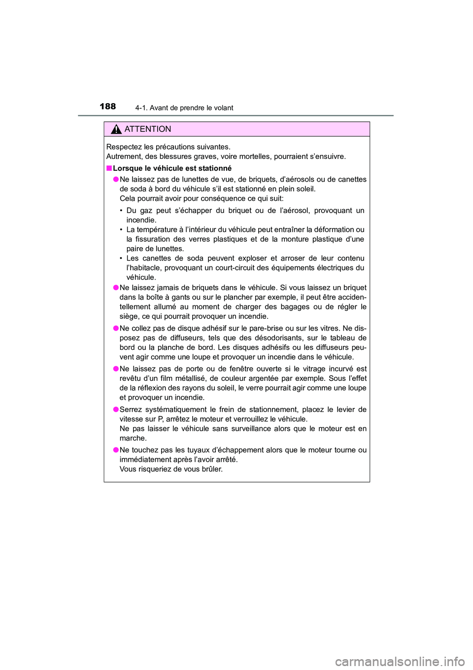 TOYOTA 4RUNNER 2015 Manuel du propriétaire (in French) 1884-1. Avant de prendre le volant
4RUNNER (D)_(OM35B18D)
AT T E N T I O N
Respectez les précautions suivantes.
Autrement, des blessures graves, voire mortelles, pourraient s’ensuivre.
■Lorsque TOYOTA 4RUNNER 2015 Manuel du propriétaire (in French) 1884-1. Avant de prendre le volant
4RUNNER (D)_(OM35B18D)
AT T E N T I O N
Respectez les précautions suivantes.
Autrement, des blessures graves, voire mortelles, pourraient s’ensuivre.
■Lorsque