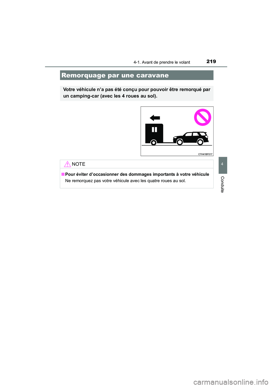 TOYOTA 4RUNNER 2015 Manuel du propriétaire (in French) 2194-1. Avant de prendre le volant
4
Conduite
4RUNNER (D)_(OM35B18D)
Remorquage par une caravane
Votre véhicule n’a pas été conçu pour pouvoir être remorqué par
un camping-car (avec les 4 roue TOYOTA 4RUNNER 2015 Manuel du propriétaire (in French) 2194-1. Avant de prendre le volant
4
Conduite
4RUNNER (D)_(OM35B18D)
Remorquage par une caravane
Votre véhicule n’a pas été conçu pour pouvoir être remorqué par
un camping-car (avec les 4 roue