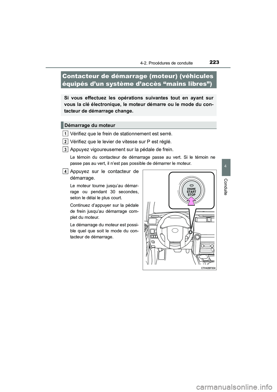 TOYOTA 4RUNNER 2015 Manuel du propriétaire (in French) 2234-2. Procédures de conduite
4
Conduite
4RUNNER (D)_(OM35B18D)
Vérifiez que le frein de stationnement est serré.
Vérifiez que le levier de vitesse sur P est réglé.
Appuyez vigoureusement sur l TOYOTA 4RUNNER 2015 Manuel du propriétaire (in French) 2234-2. Procédures de conduite
4
Conduite
4RUNNER (D)_(OM35B18D)
Vérifiez que le frein de stationnement est serré.
Vérifiez que le levier de vitesse sur P est réglé.
Appuyez vigoureusement sur l