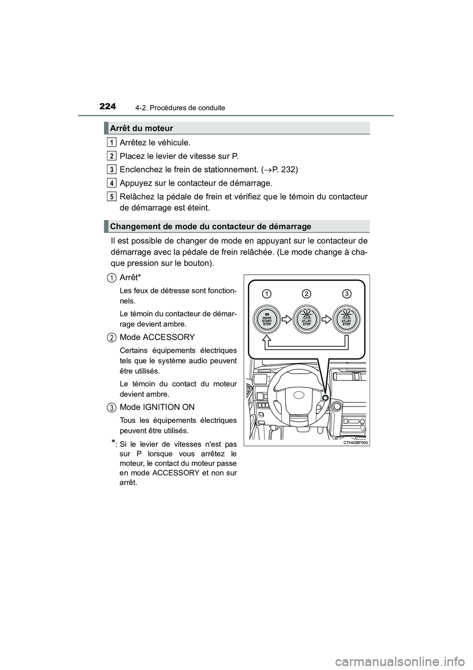TOYOTA 4RUNNER 2015 Manuel du propriétaire (in French) 2244-2. Procédures de conduite
4RUNNER (D)_(OM35B18D)
Arrêtez le véhicule.
Placez le levier de vitesse sur P.
Enclenchez le frein de stationnement. (→P. 232)
Appuyez sur le contacteur de démarra TOYOTA 4RUNNER 2015 Manuel du propriétaire (in French) 2244-2. Procédures de conduite
4RUNNER (D)_(OM35B18D)
Arrêtez le véhicule.
Placez le levier de vitesse sur P.
Enclenchez le frein de stationnement. (→P. 232)
Appuyez sur le contacteur de démarra
